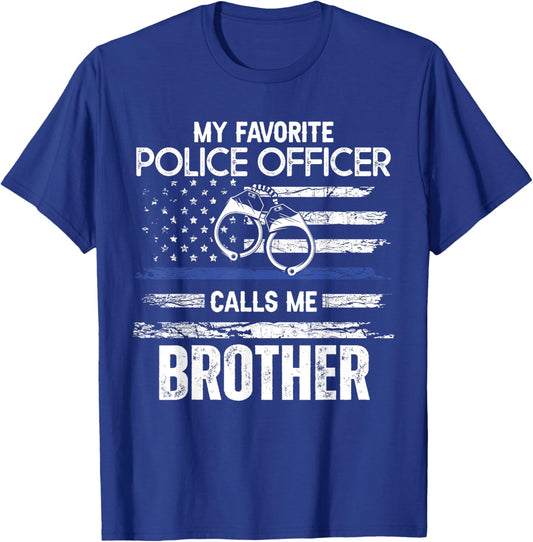 My Favorite Police Officer Calls Me Brother T-Shirt - T-Shirt | Royal