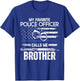 My Favorite Police Officer Calls Me Brother T-Shirt - T-Shirt | Royal