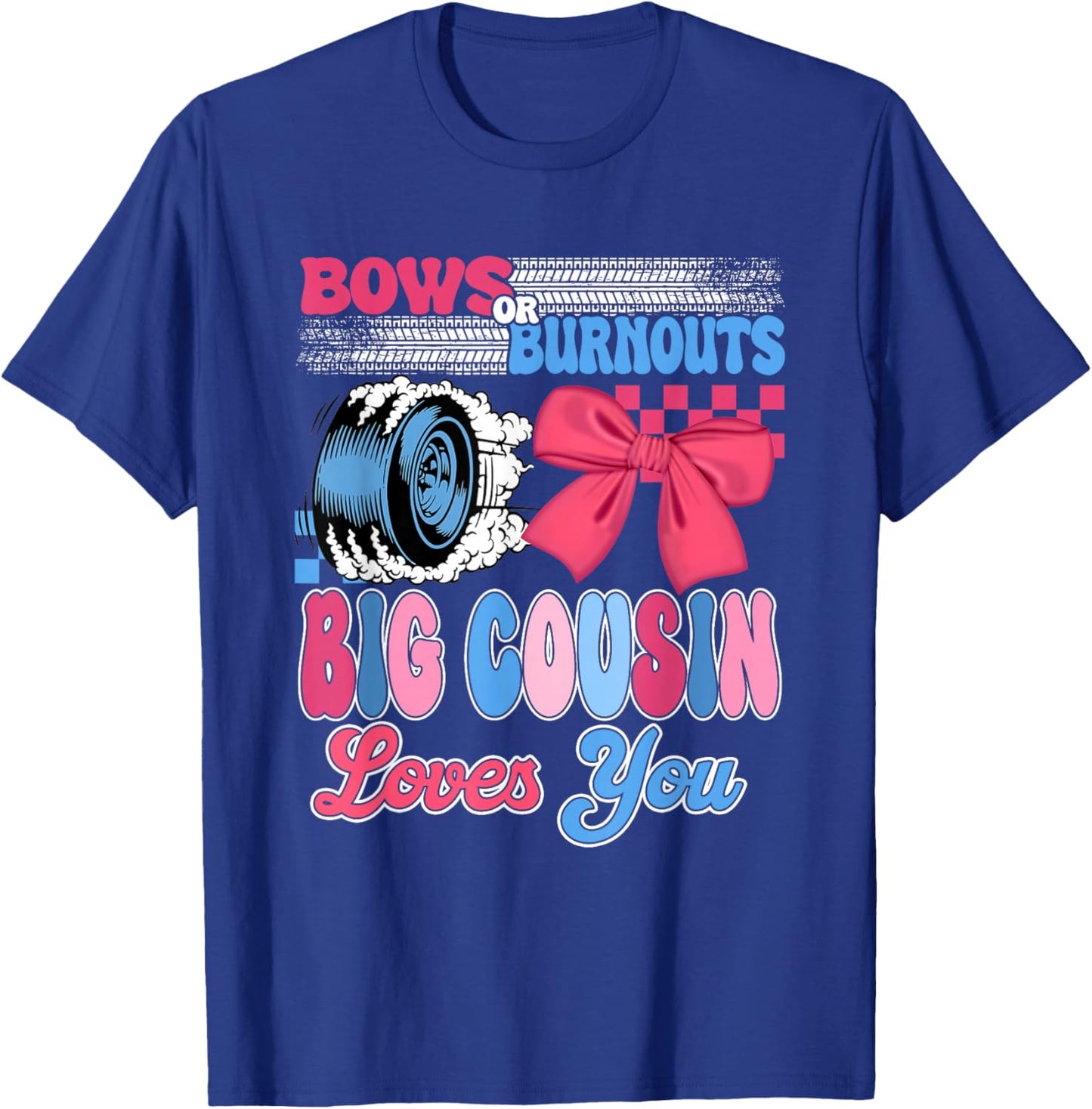 Burnouts or Bows Big Cousin Loves You Gender Reveal Party T-Shirt - T-Shirt | Royal
