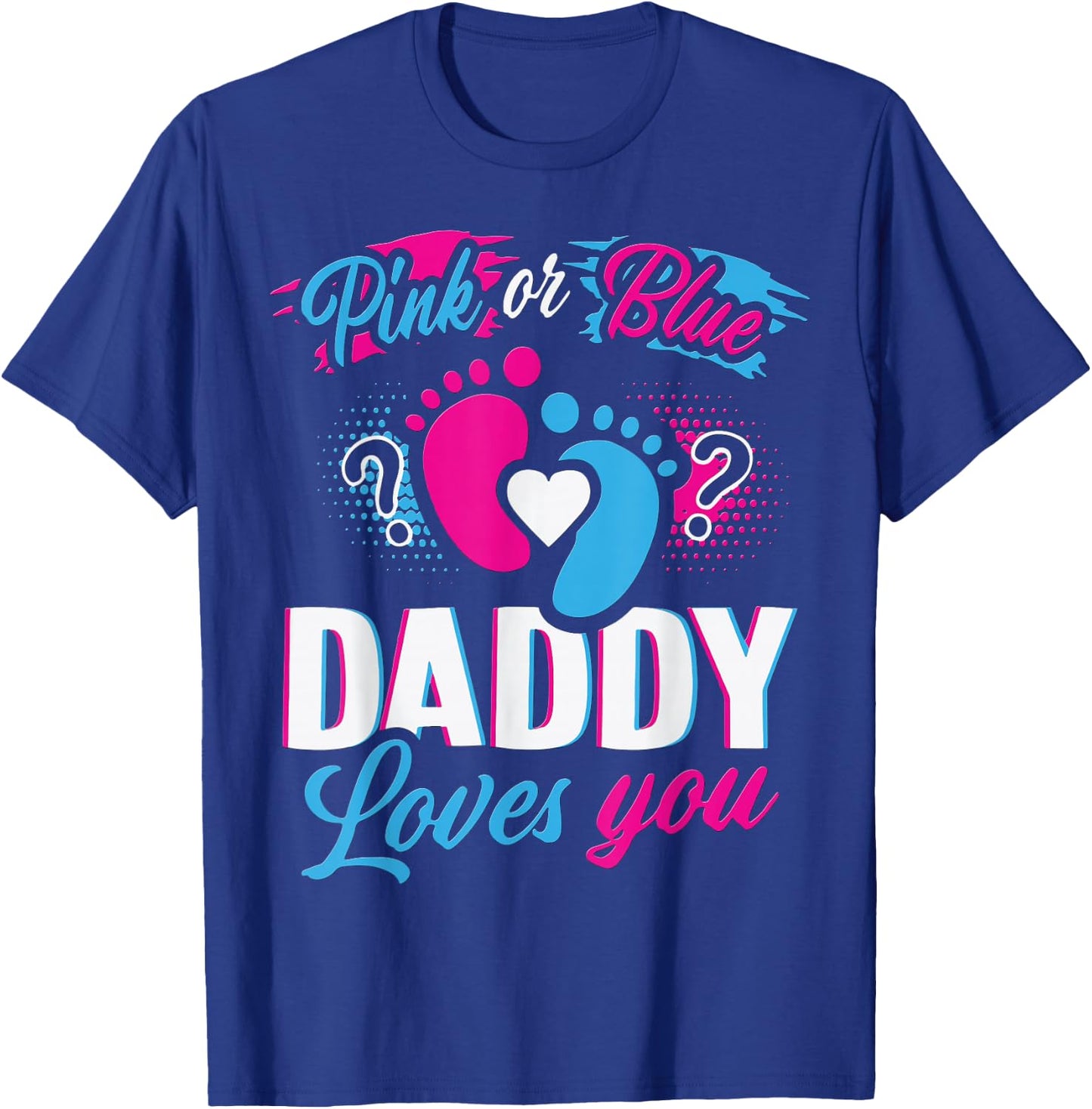 Pink or Blue Daddy Loves You Gender Reveal Soon to be Dad T-Shirt - T-Shirt | Royal