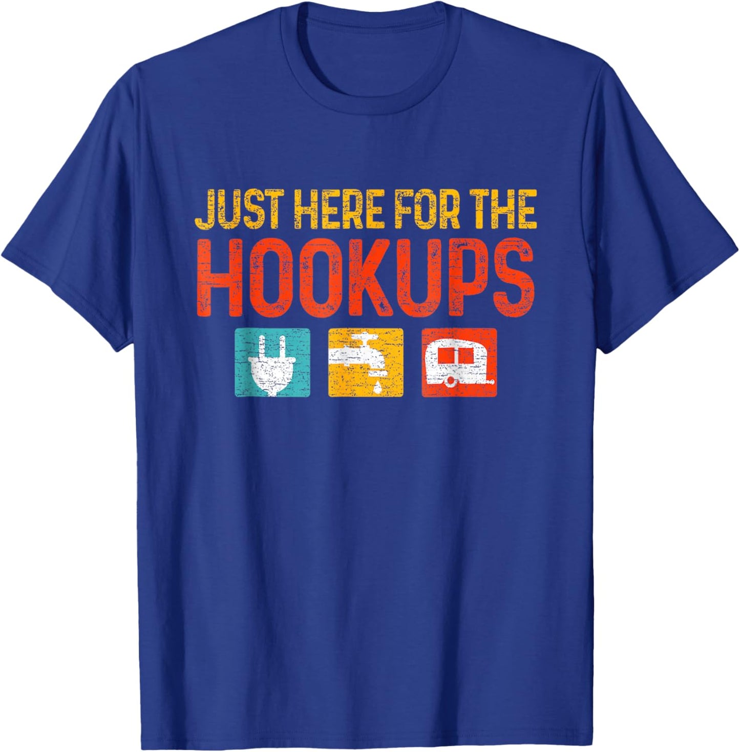 Just Here For The Hookups Motorhome Camping RV T-Shirt - T-Shirt | Royal