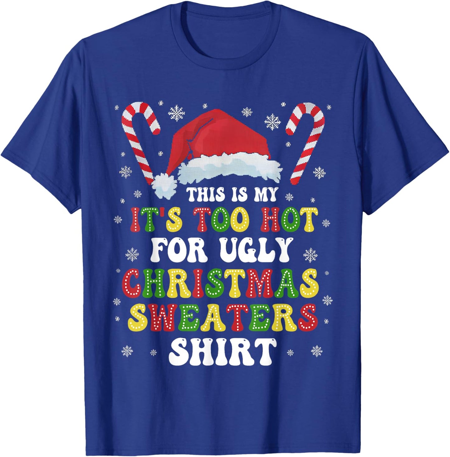 Groovy This Is My It's Too Hot For Ugly Christmas Sweaters T-Shirt - T-Shirt | Royal