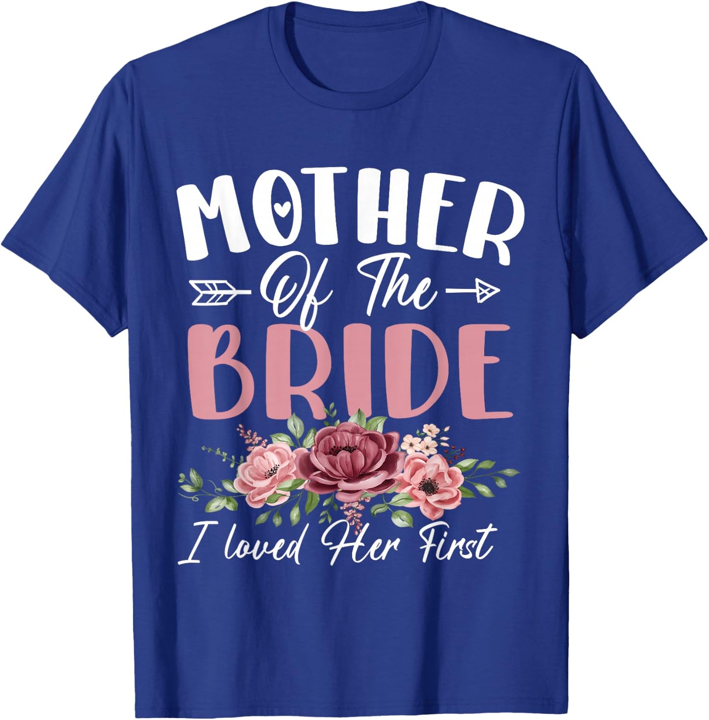 Mother of the Bride I Loved Her First Bride and Groom Women T-Shirt - T-Shirt | Royal