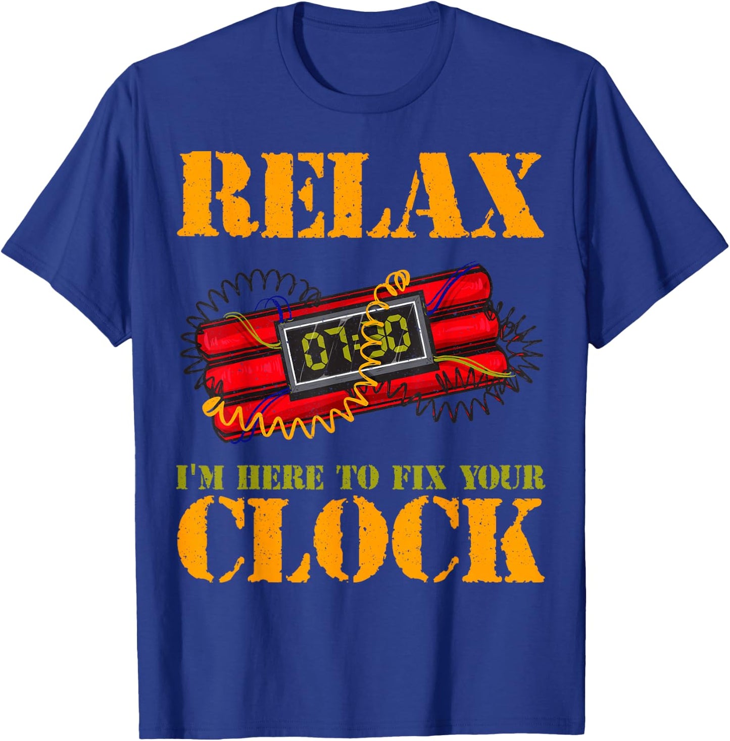 Relax I'm Here To Fix Your Clock | Funny Bomb Squad T-Shirt - T-Shirt | Royal