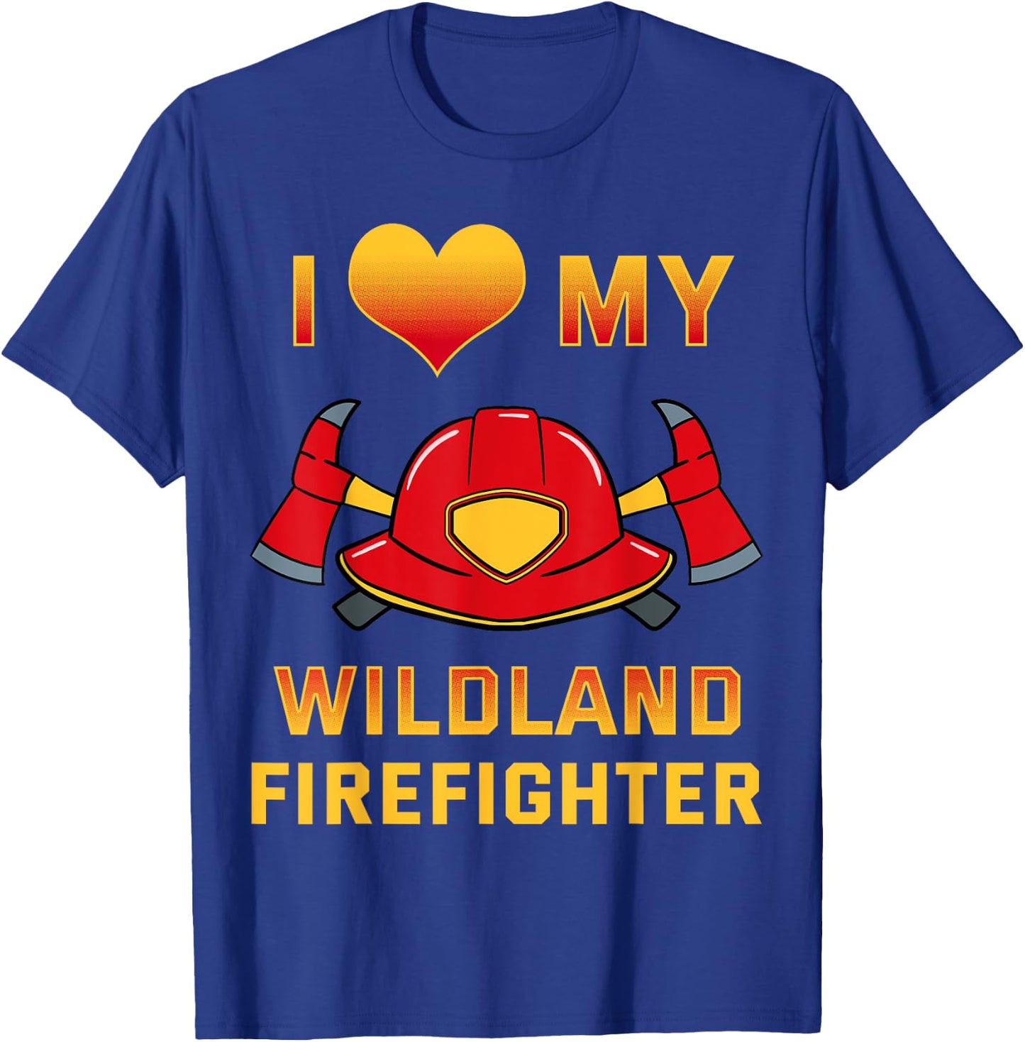 I Love My Wildland Firefighter Shirt Fireman Rescue Gift T-Shirt - T-Shirt | Royal