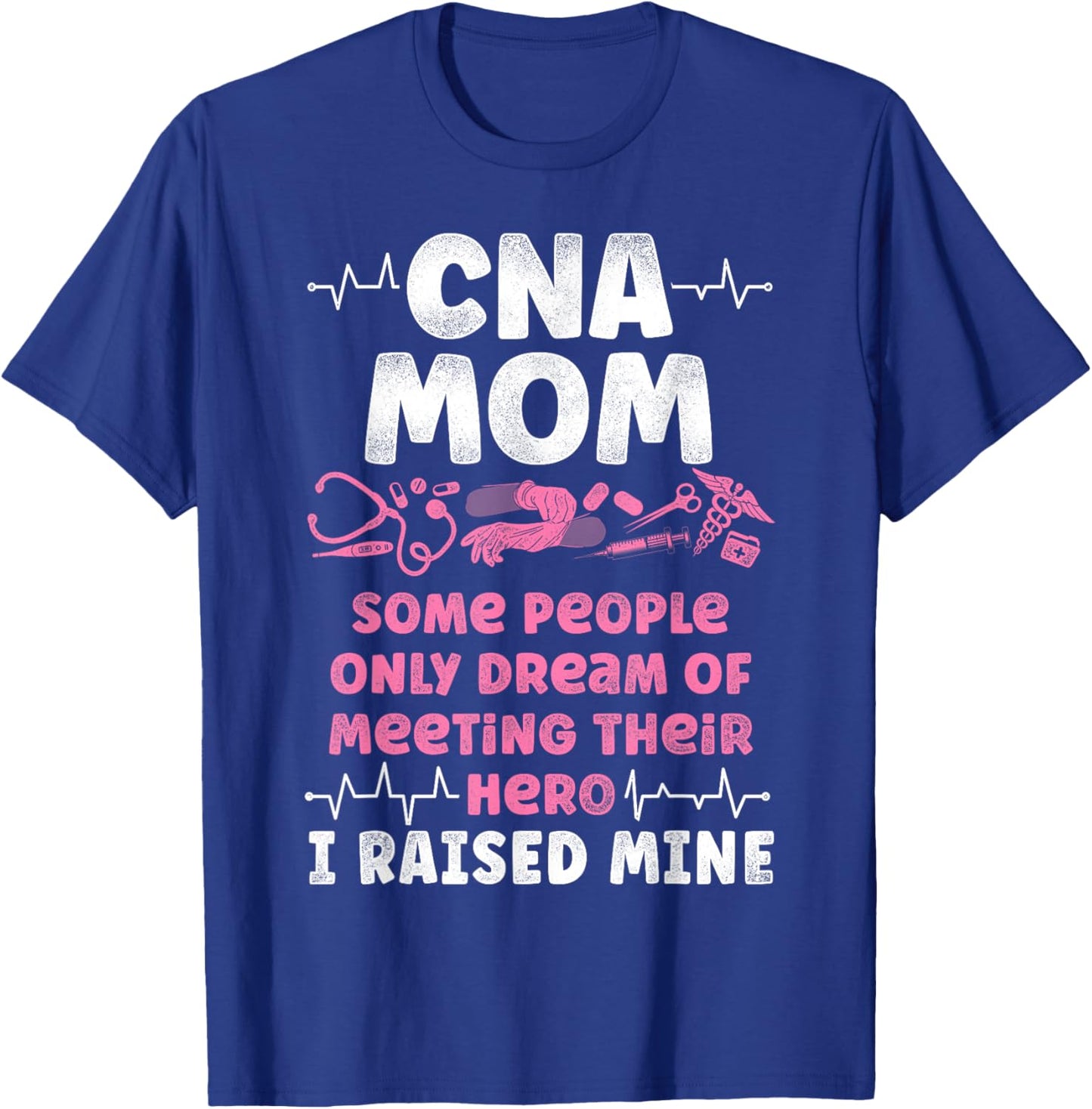 CNA Nurse Certified Nursing Assistant Mom Cna Mom Some T-Shirt - T-Shirt | Royal