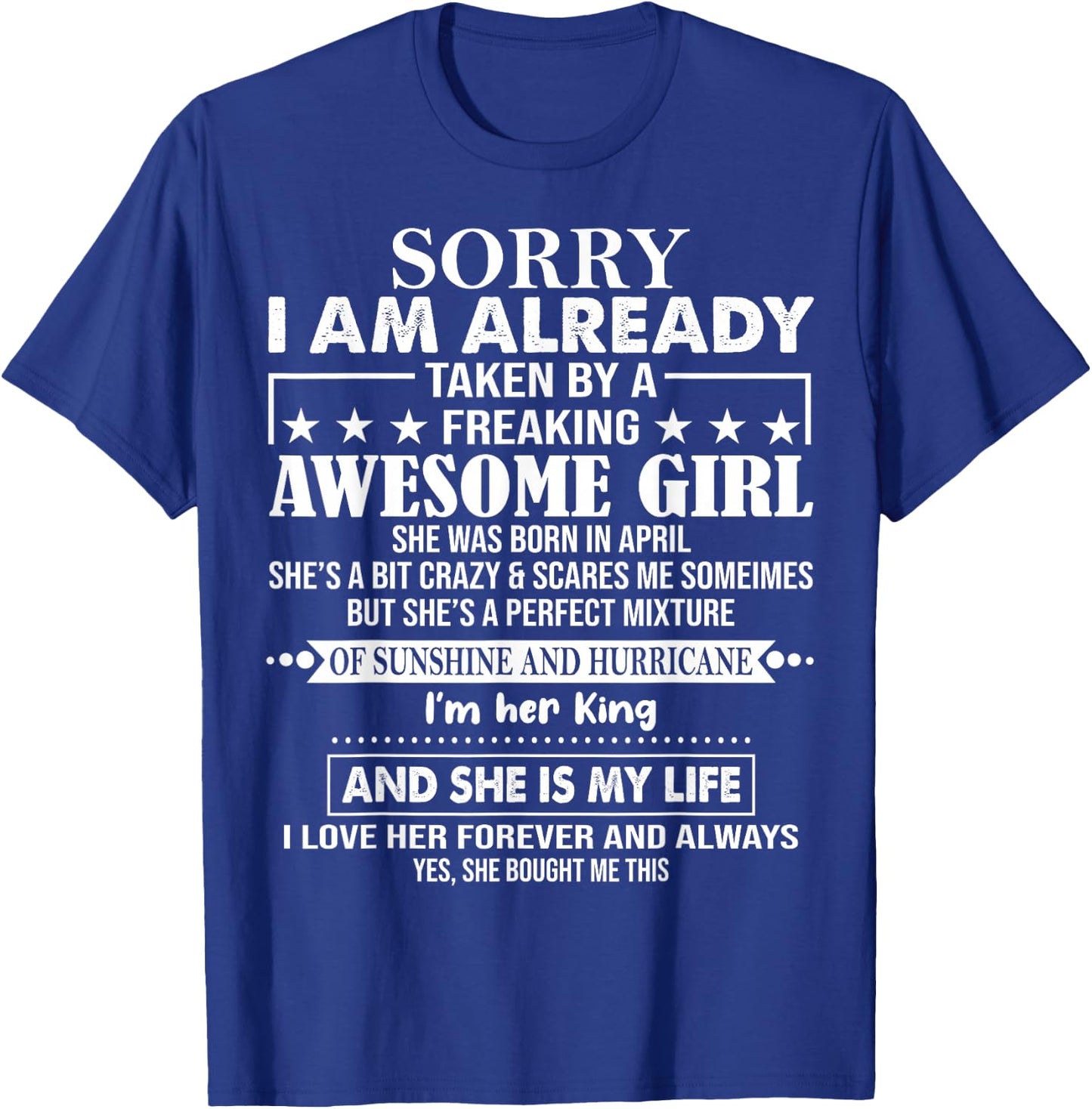 Sorry I Am Already Taken By A Freaking Awesome Girl APRIL T-Shirt - T-Shirt | Royal