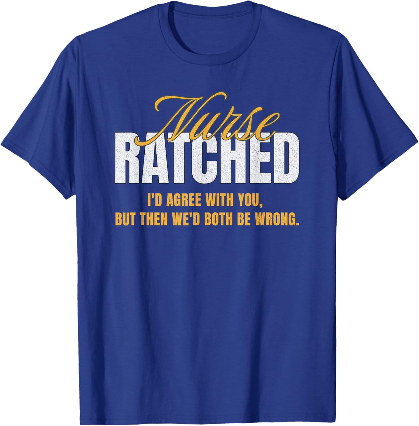 Funny Vintage Nurse Ratched Quote Movie Character Design T-Shirt - T-Shirt | Royal