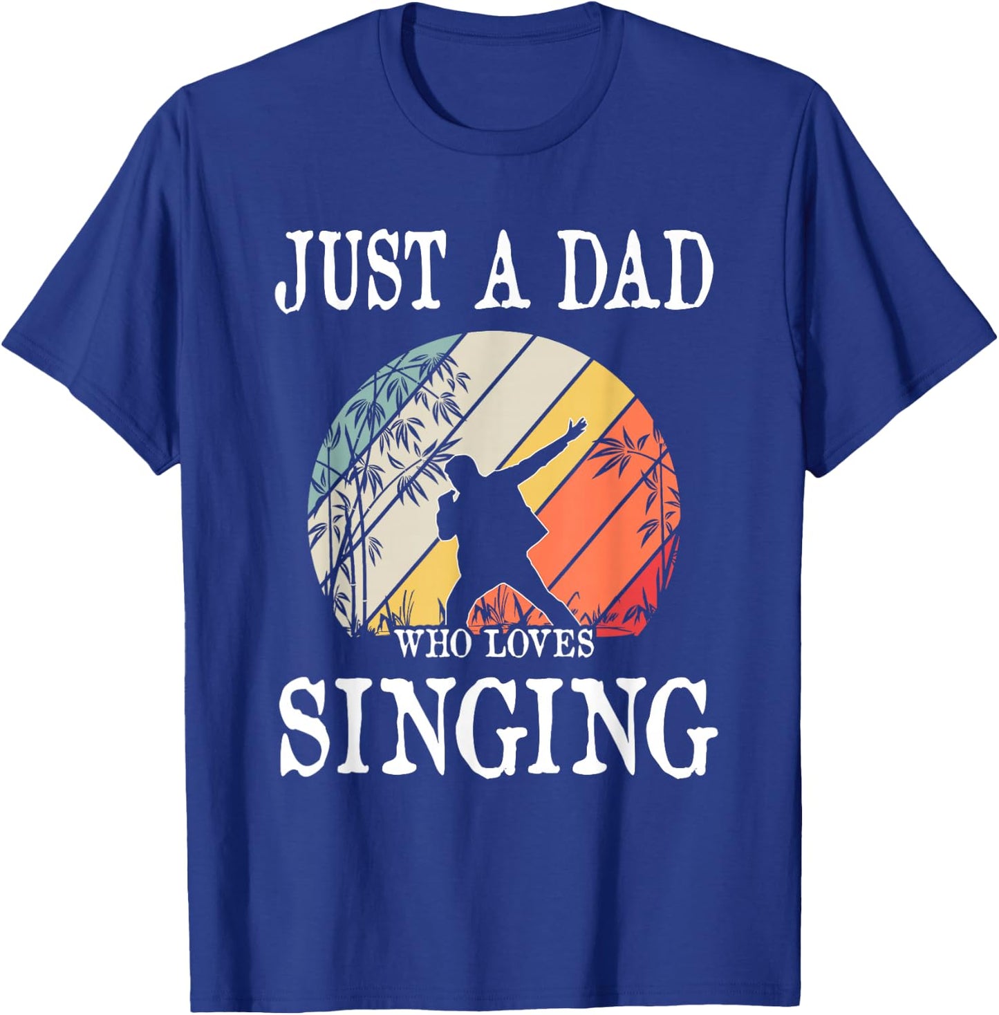 Just A DAD Who Loves Singing T-Shirt - T-Shirt | Royal