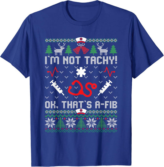 I'm Not Tachy Funny Nurse Ugly Christmas Sweaters Nursing T-Shirt - T-Shirt | Royal