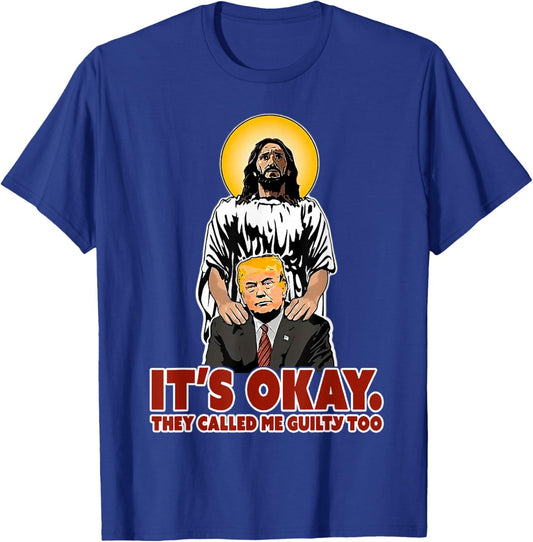 It's Okay They Called Me Guilty Too Funny Jesus Trump T-Shirt - T-Shirt | Royal