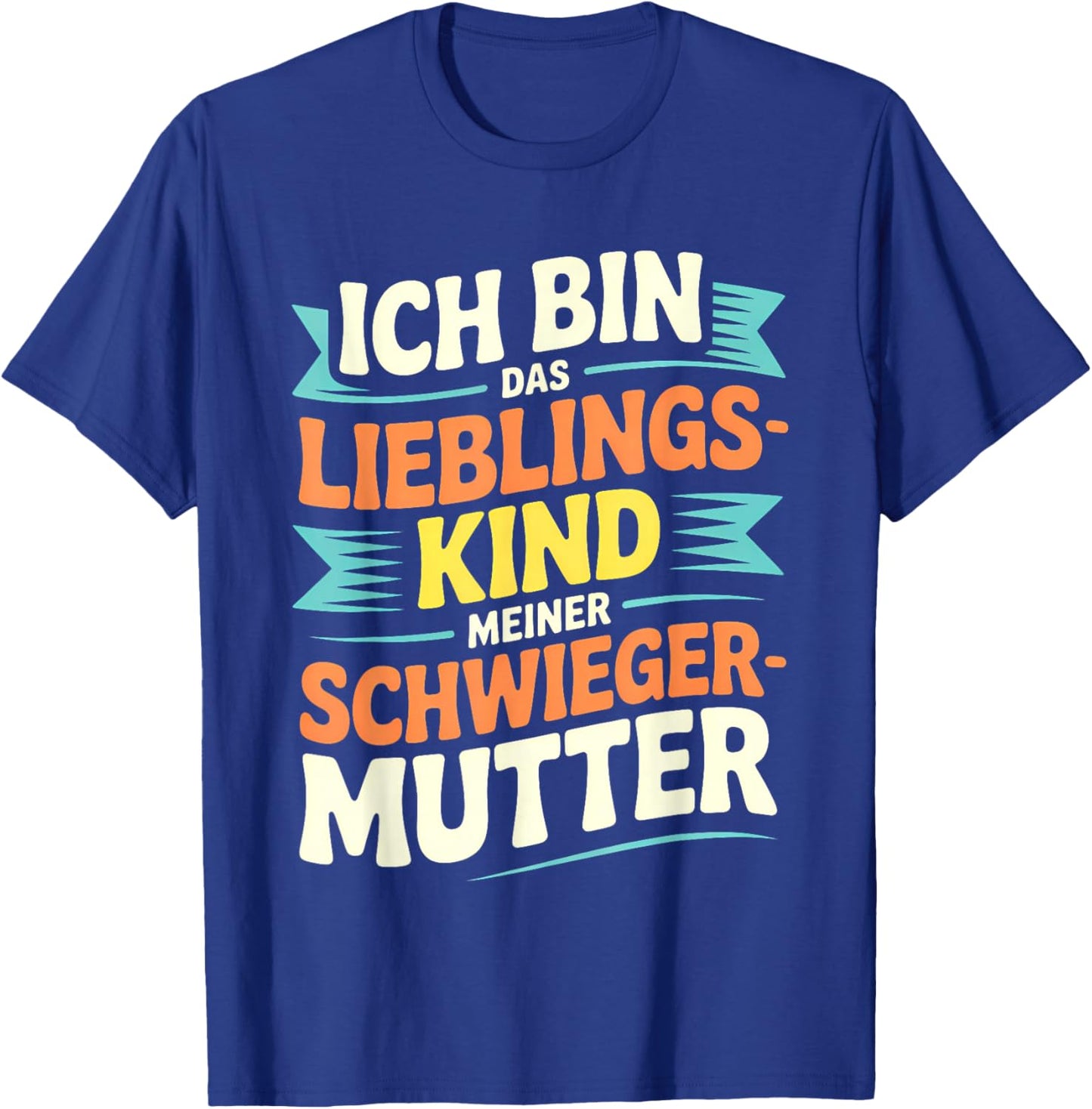 Ich Bin das Lieblingskind meiner Schwiegermutter – Lustig T-Shirt - T-Shirt | Royal