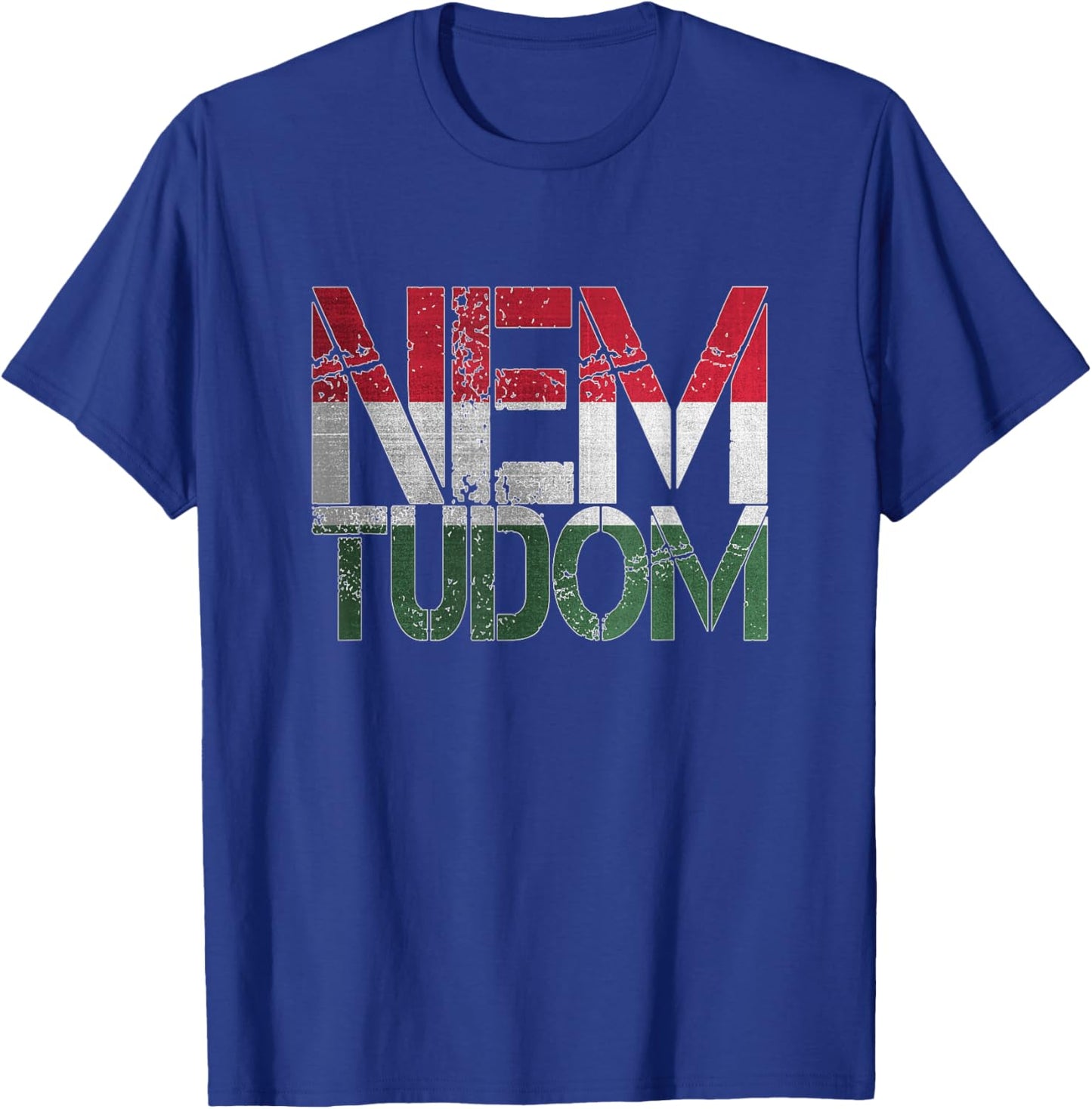 Funny Hungarian Hungary Roots Magyar Gifts Nem Tudom I Don't Know Magyarorszg Hungary Hungarian T-Shirt - T-Shirt | Royal