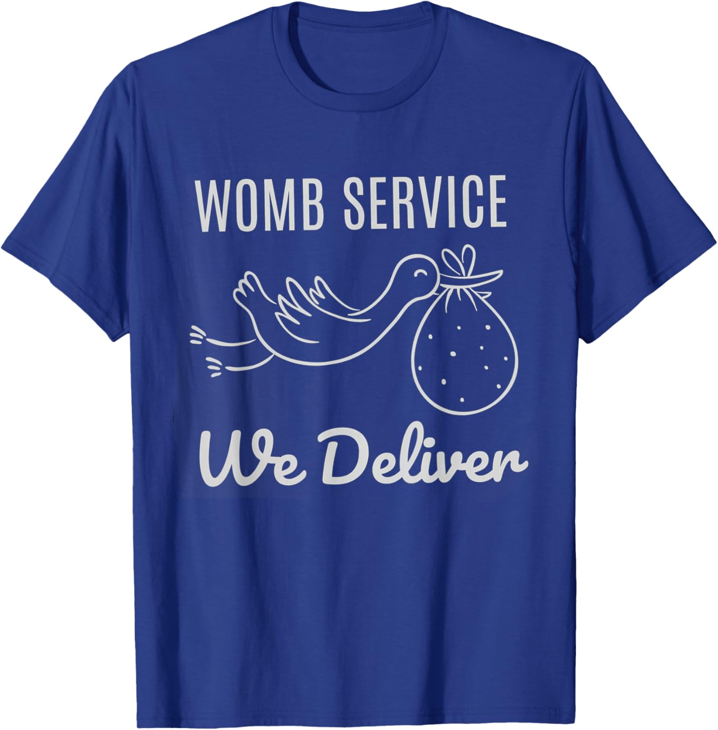 Women Womb Service We Deliver Labor and Delivery Nurse Team T-Shirt - T-Shirt | Royal