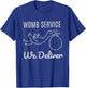 Women Womb Service We Deliver Labor and Delivery Nurse Team T-Shirt - T-Shirt | Royal
