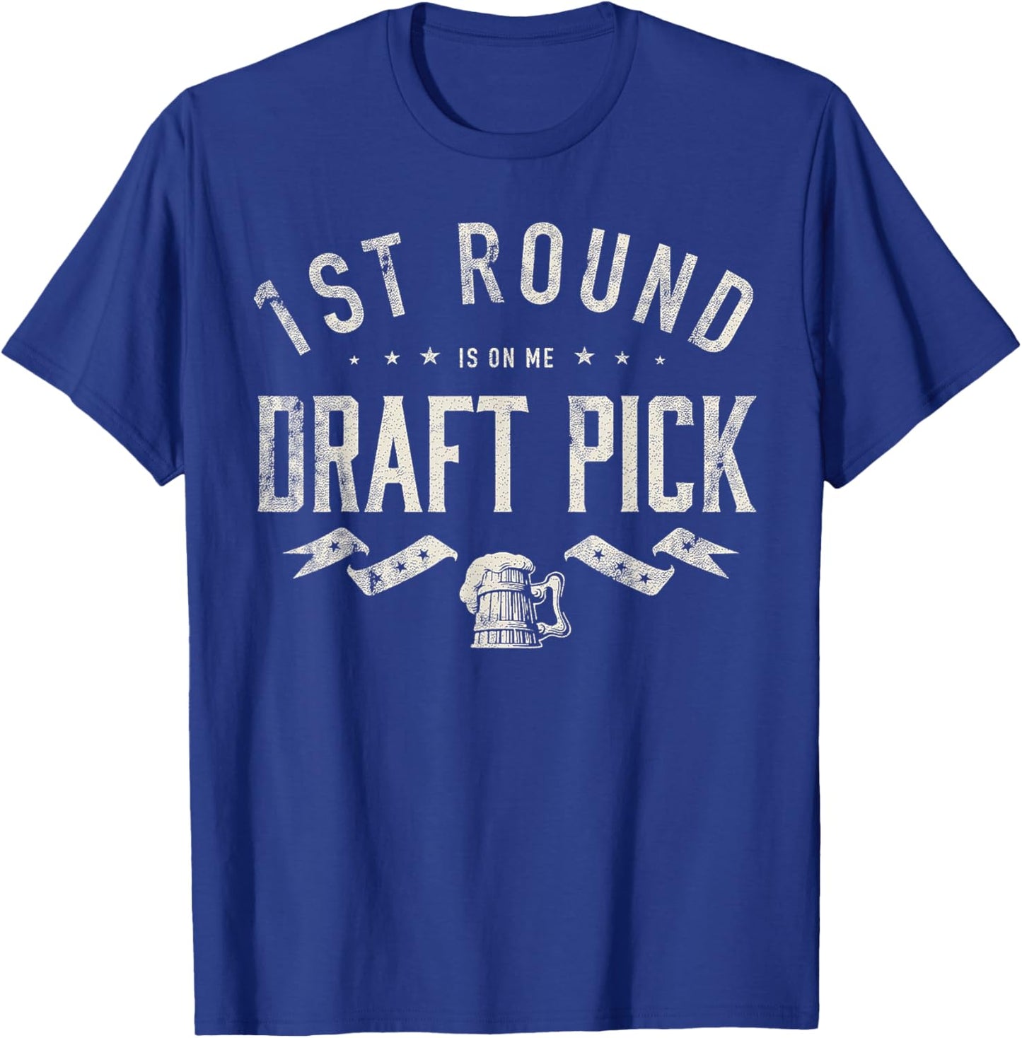 1st Round Is On Me Draft Pick Funny Beer Lover T-Shirt - T-Shirt | Royal