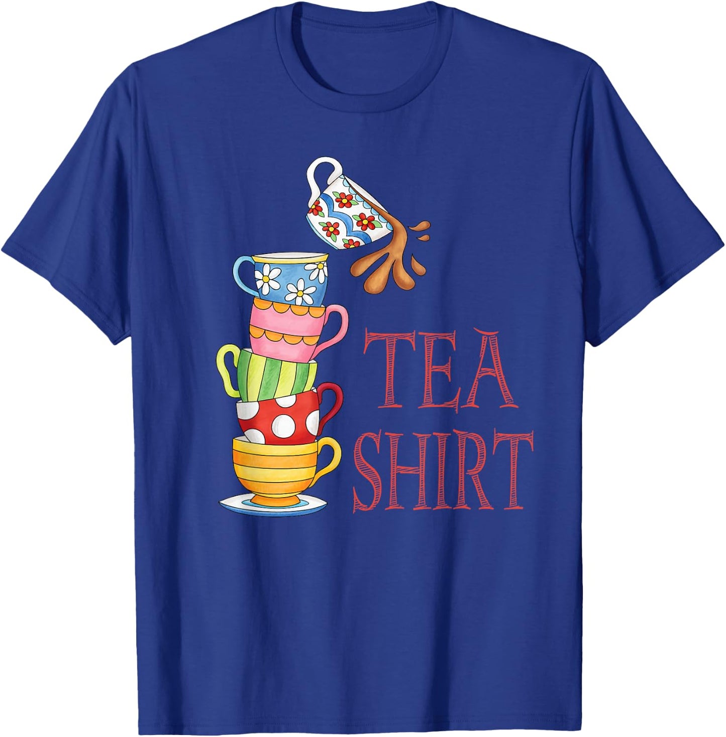 TEA SHIRT PUN Cute And Fun Teacups In A Tall Pile Of Cups T-Shirt - T-Shirt | Royal