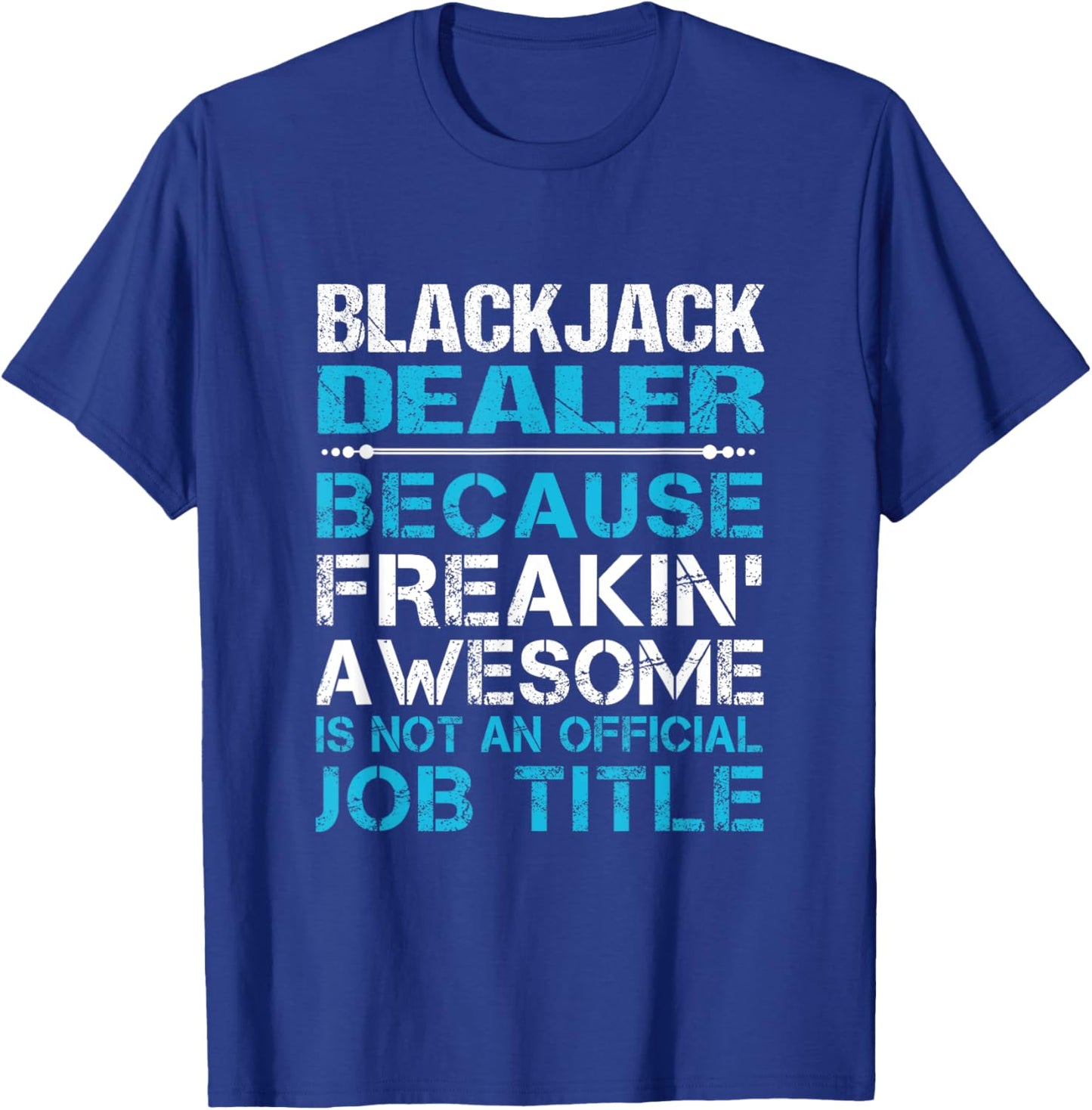 Blackjack Dealer - Freaking Awesome T-Shirt - T-Shirt | Royal