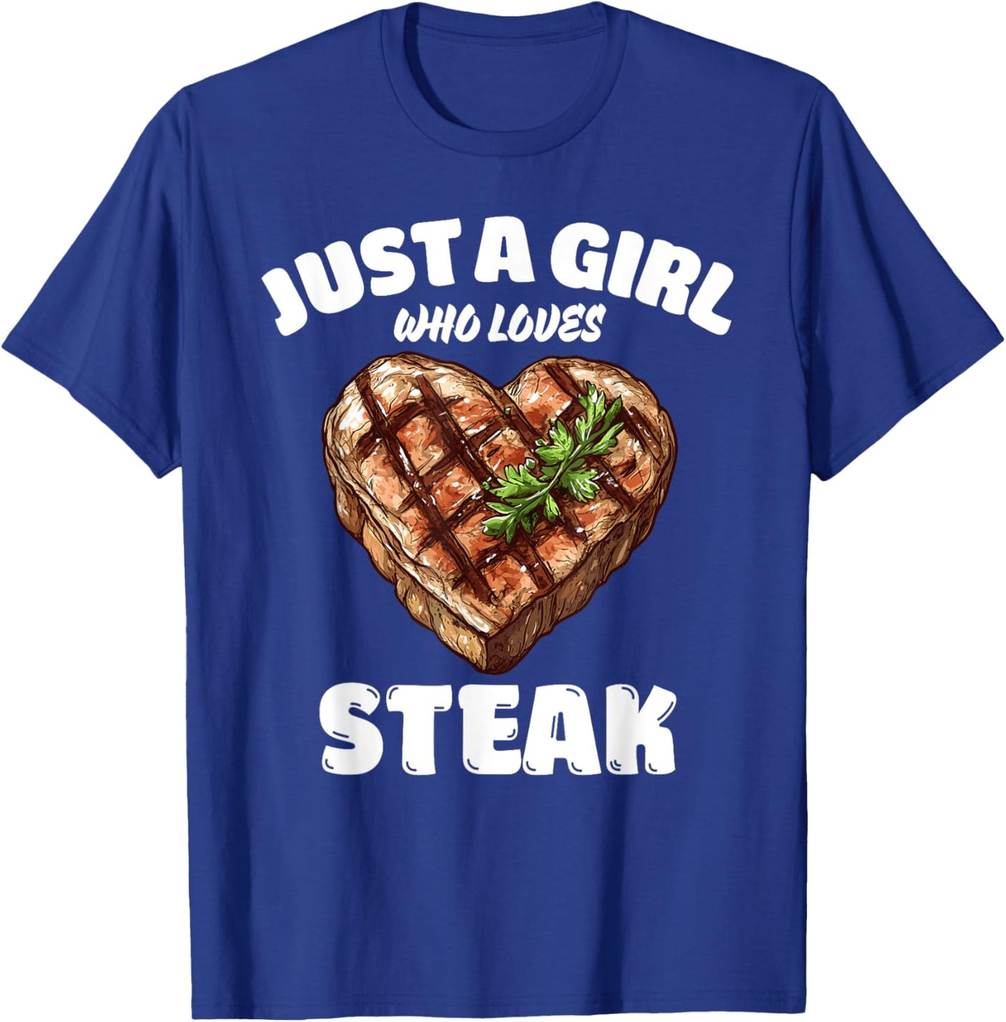 Just A Girl Who Loves Steak, Steak Lover T-Shirt - T-Shirt | Royal