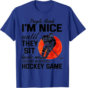 People Think I'm Nice Until They Sit Beside At Hockey Game T-Shirt - T-Shirt | Royal