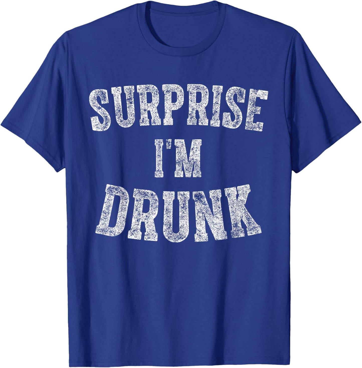 Cute Drinking Gift Funny Surprise I'm Drunk T-Shirt - T-Shirt | Royal