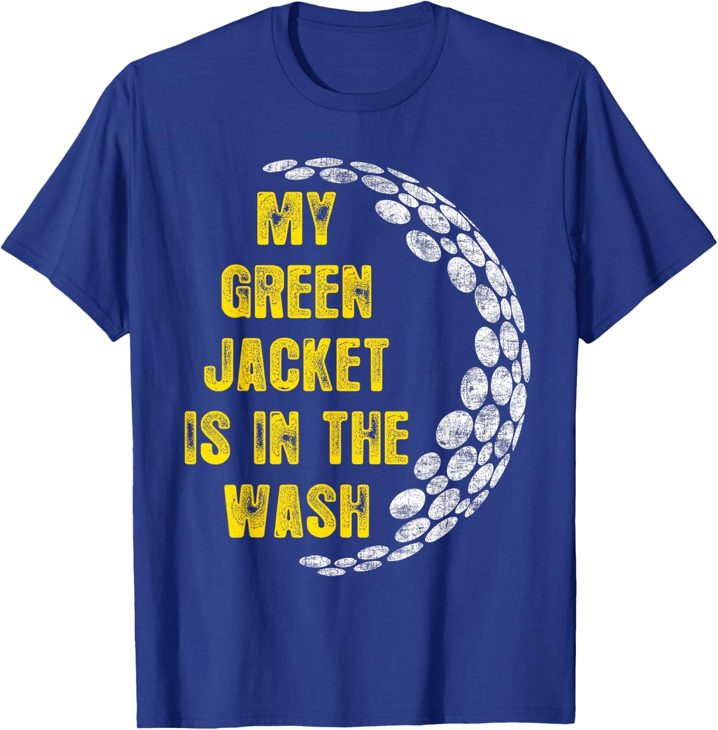 My Jacket Is In The Wash Cute Green Golfing Lover T-Shirt - T-Shirt | Royal