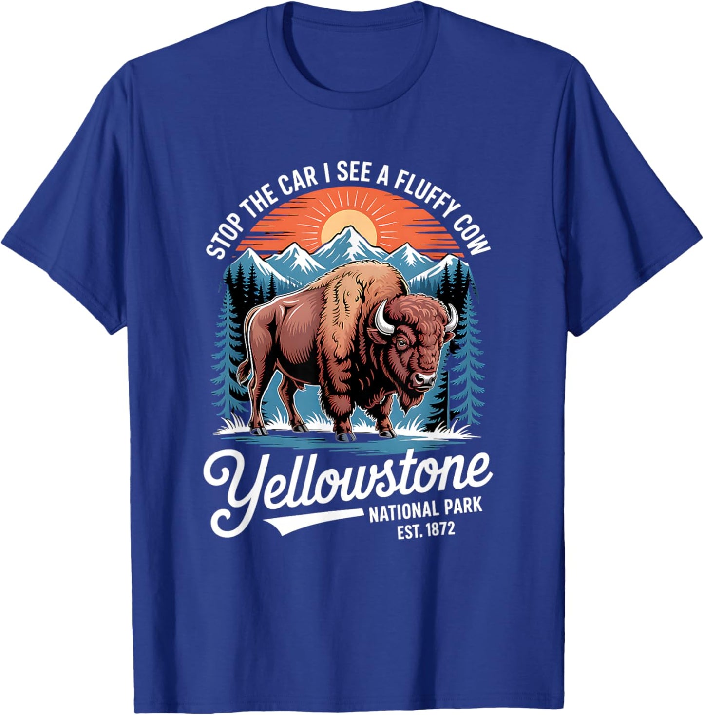 Yellowstone Stop The Car I See A Fluffy Cows Bison T-Shirt - T-Shirt | Royal