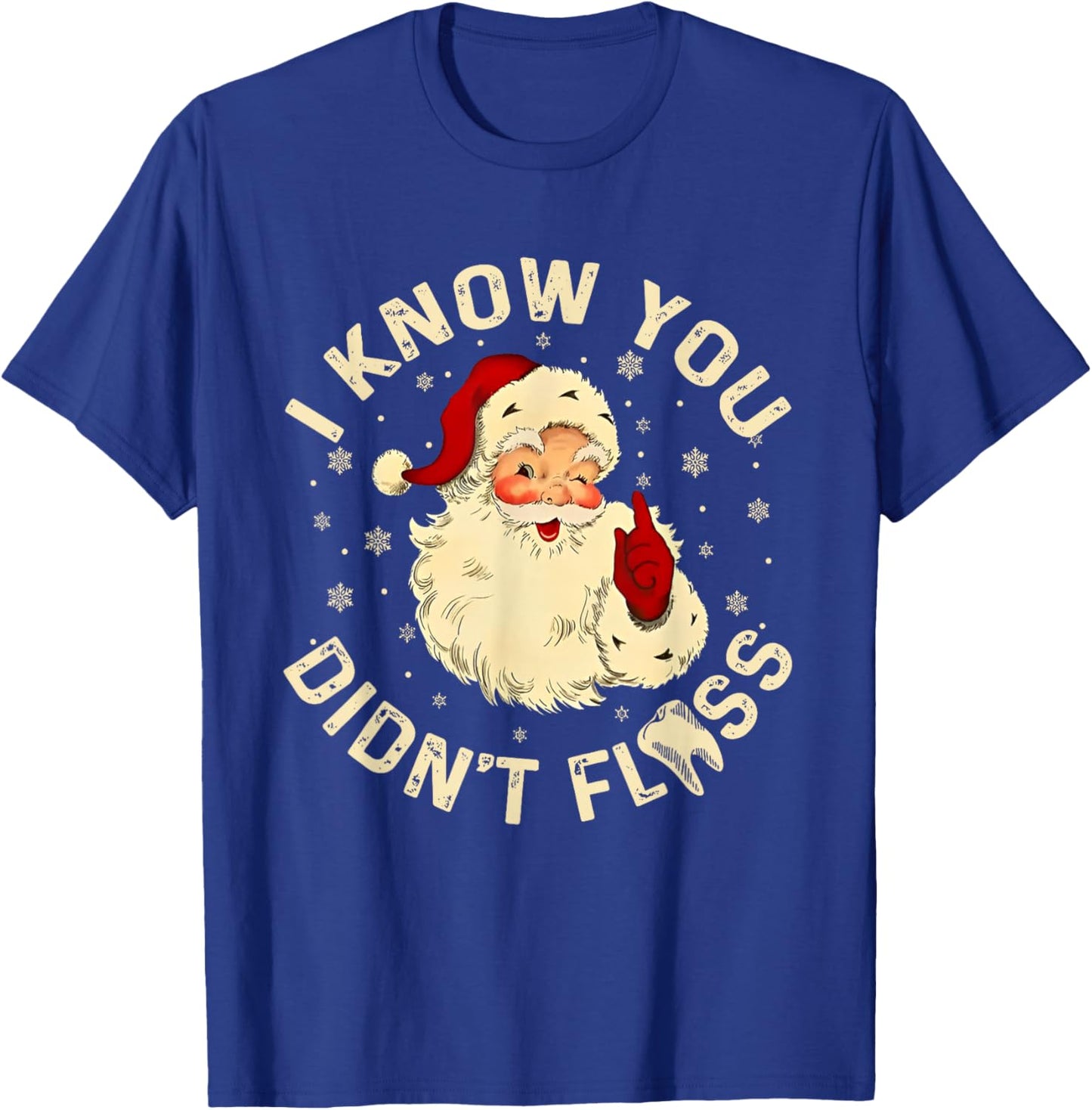 Funny Santa I Know You Didn't Floss Dentist Dental Christmas T-Shirt - T-Shirt | Royal