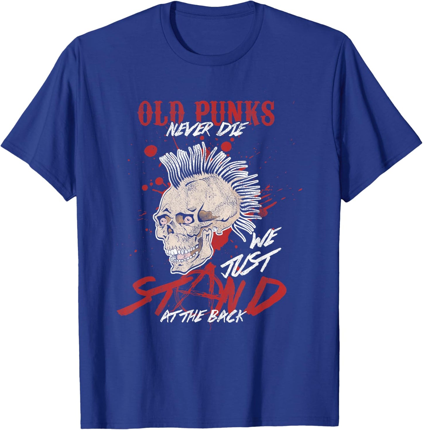 Funny Old Punks Never Die We Just Stand T-Shirt - T-Shirt | Royal