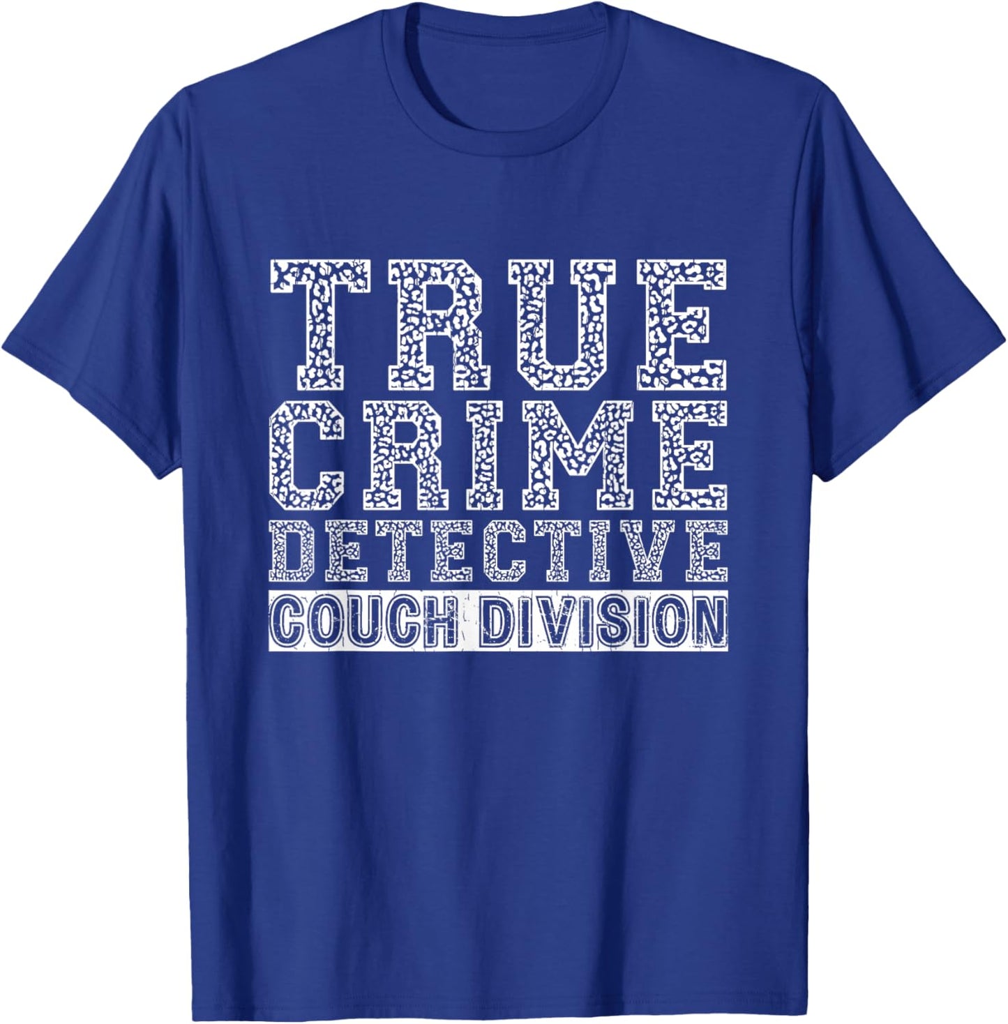 True Crime Stoness on Your Couch -Adults Detective Couch Division T-Shirt - T-Shirt | Royal