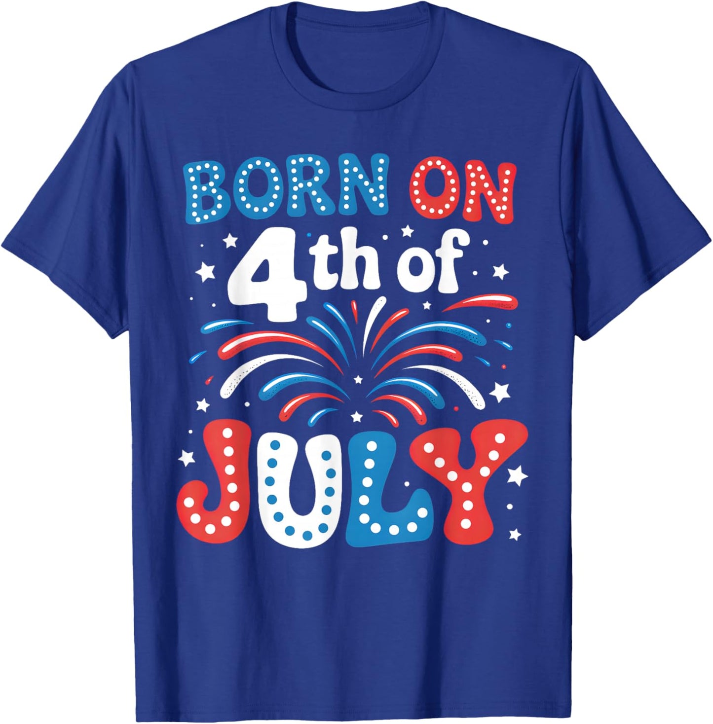 Born On The 4th of July Patriotic American Men Women Kids T-Shirt - T-Shirt | Royal