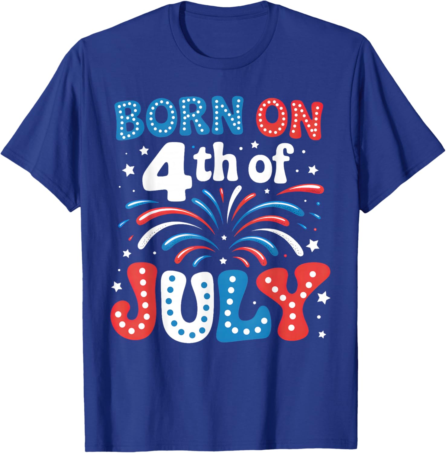 Born On The 4th of July Patriotic American Men Women Kids T-Shirt - T-Shirt | Royal