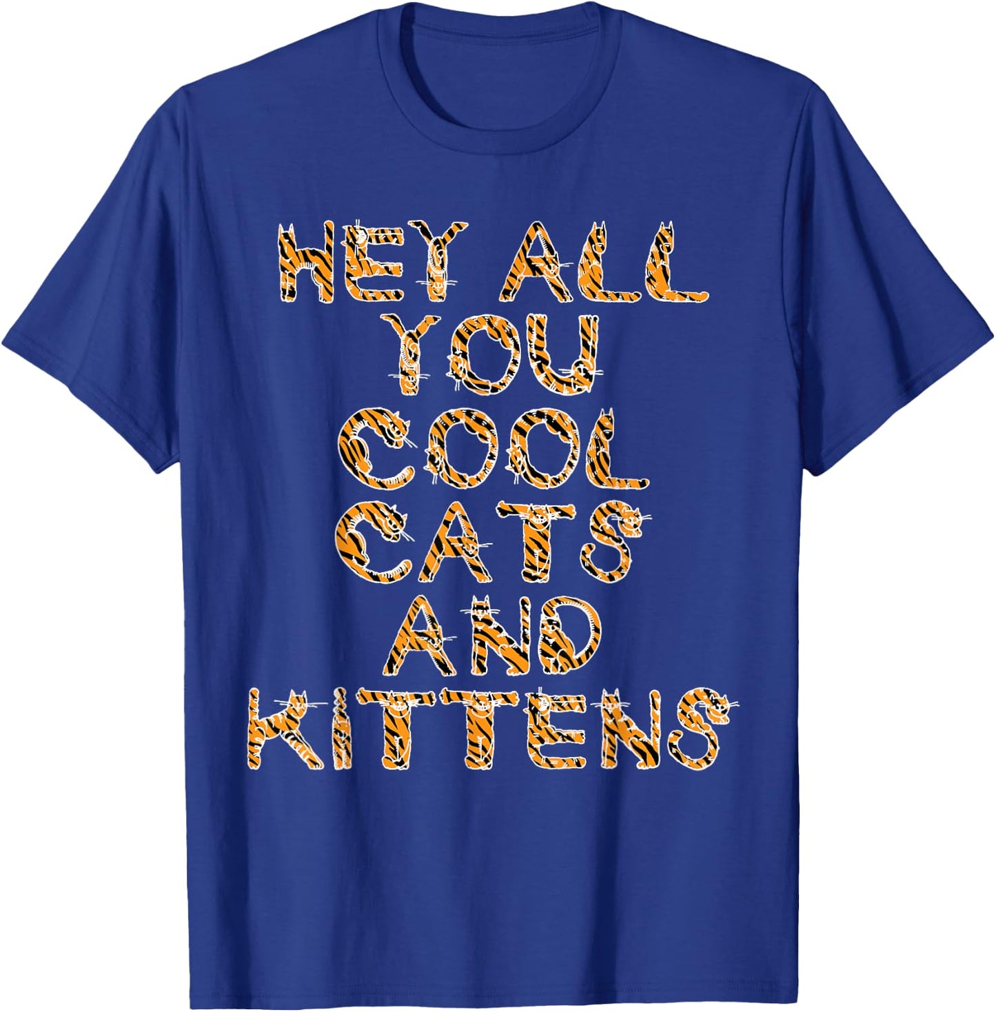 Hey All You Cool Cats and Kittens Tiger Letters T-Shirt - T-Shirt | Royal