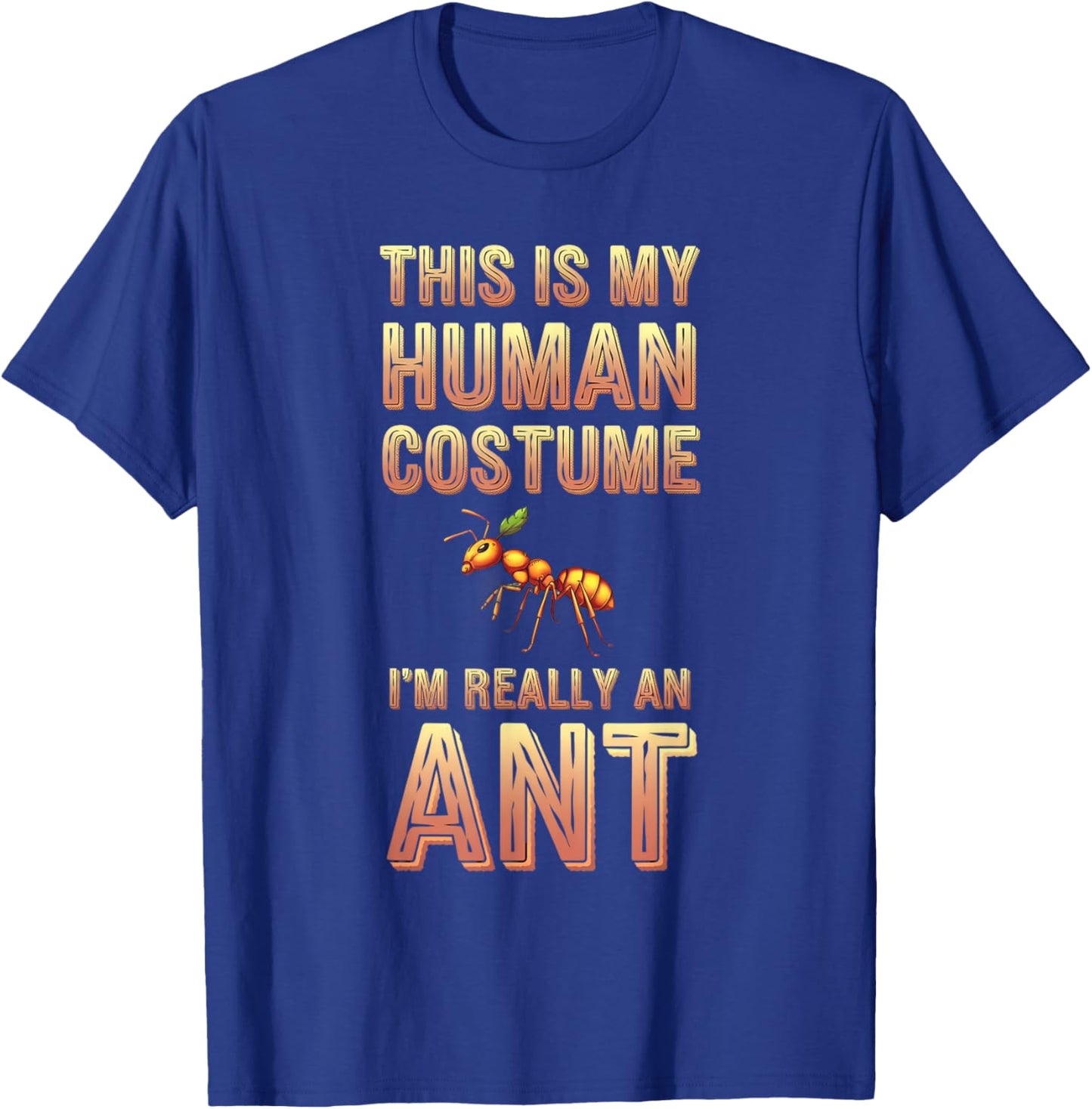 Halloween This Is My Human Costume I'm Really A Ant T-Shirt - T-Shirt | Royal