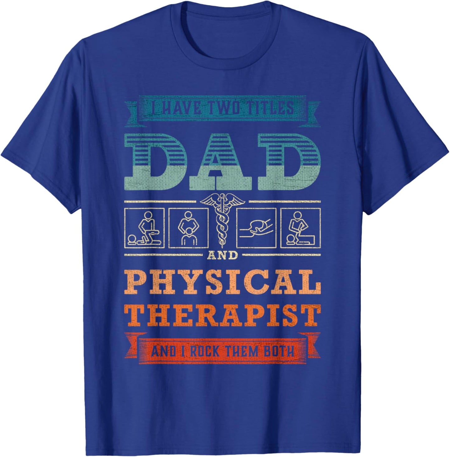 Physical Therapy Dad Physiotherapist Physical Therapist Dad T-Shirt - T-Shirt | Royal