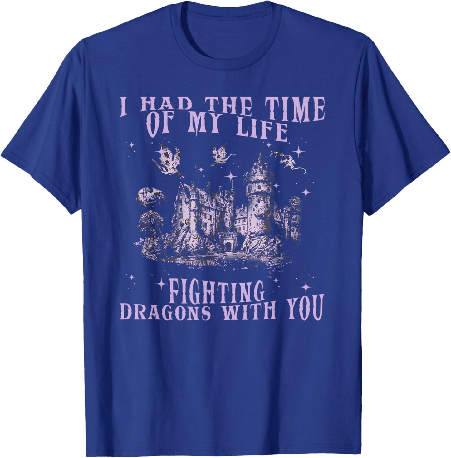 I Had The Time Of My Life Fighting Dragons With You Mythical T-Shirt - T-Shirt | Royal