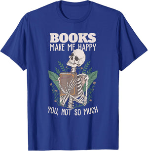 Books Make me Happy You not so Much Funny Book Nerd Skeleton T-Shirt - T-Shirt | Royal