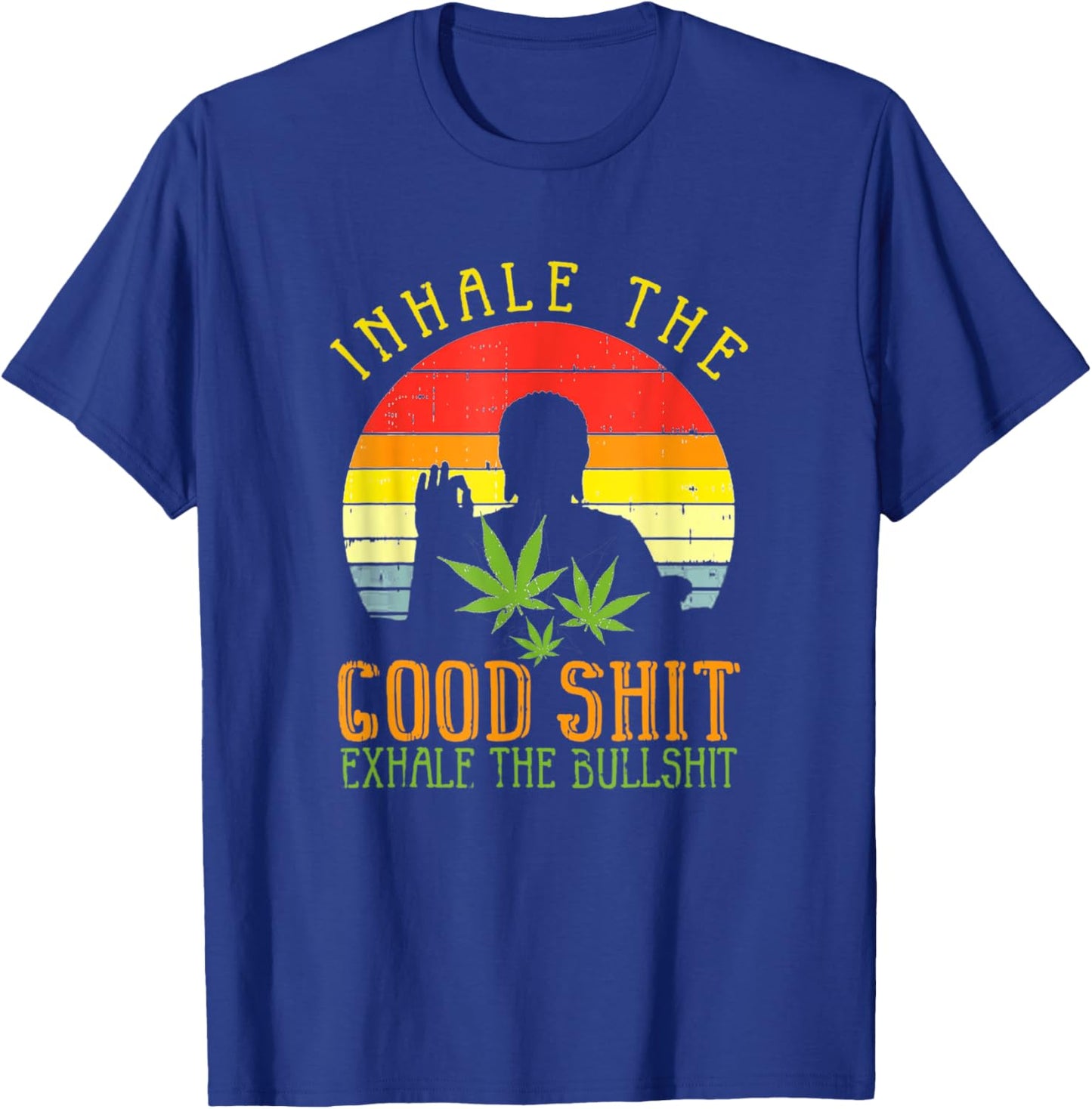 Inhale Good Shit Exhale Bullshit Weed Cannabis Yoga T-Shirt - T-Shirt | Royal