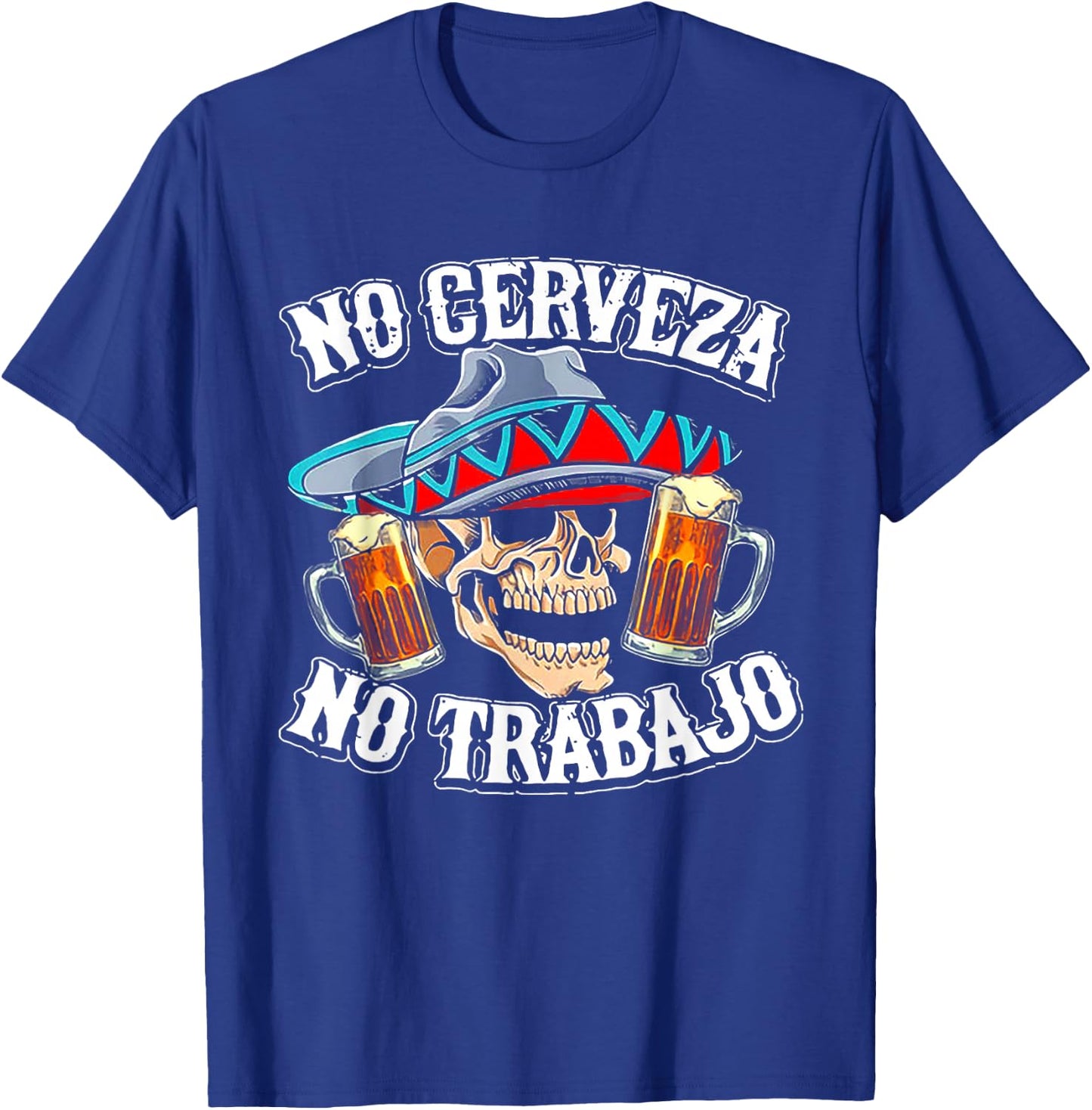No Cerveza No Trabajo Skull T-Shirt - T-Shirt | Royal
