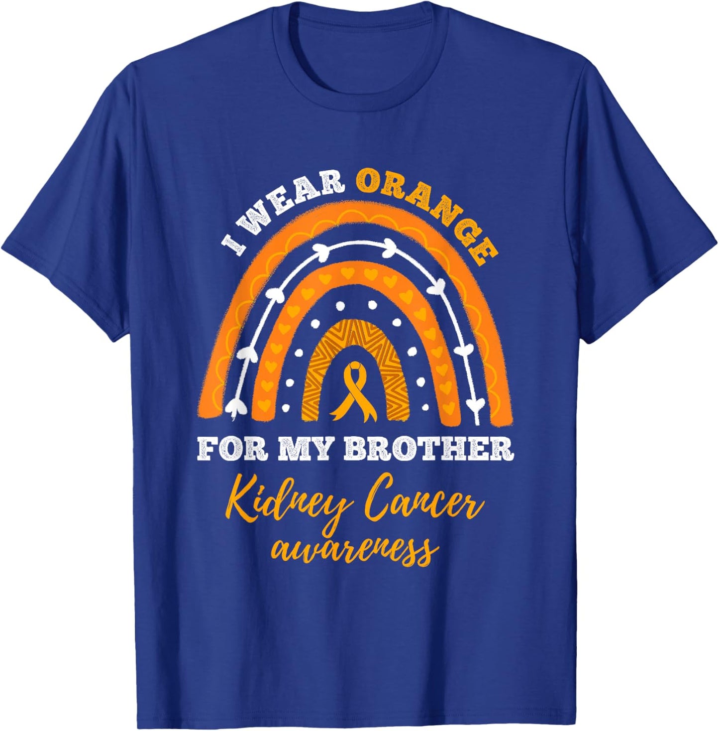 Rainbow I Wear Orange For My Brother Kidney Cancer Awareness T-Shirt - T-Shirt | Royal