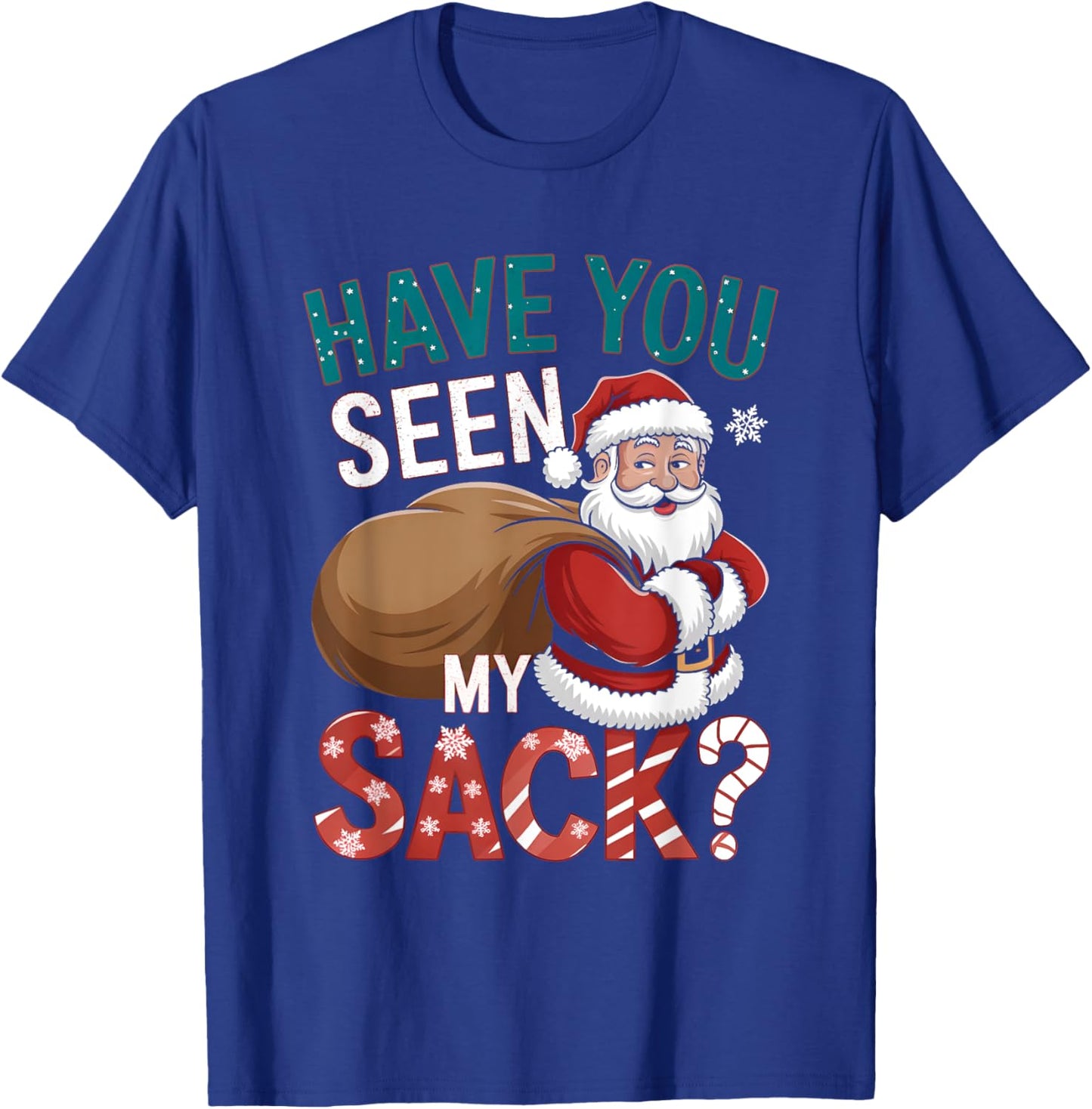 Hilarious Christmas Shirts Funny Have You Seen My Sack T-Shirt - T-Shirt | Royal