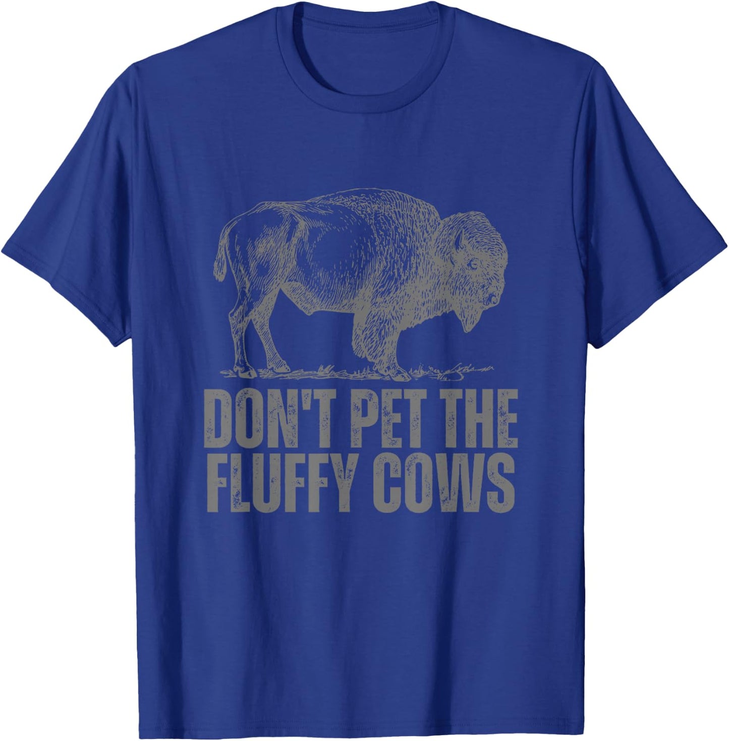 Don't Pet the Fluffy Cows Funny Buffalo Don't Touch Do Not T-Shirt - T-Shirt | Royal