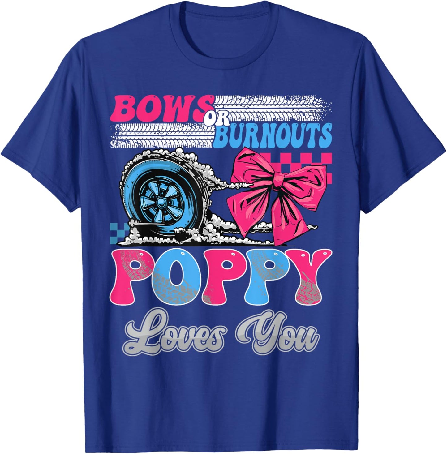 Burnouts or Bows Poppy Loves You Gender Reveal Party T-Shirt - T-Shirt | Royal