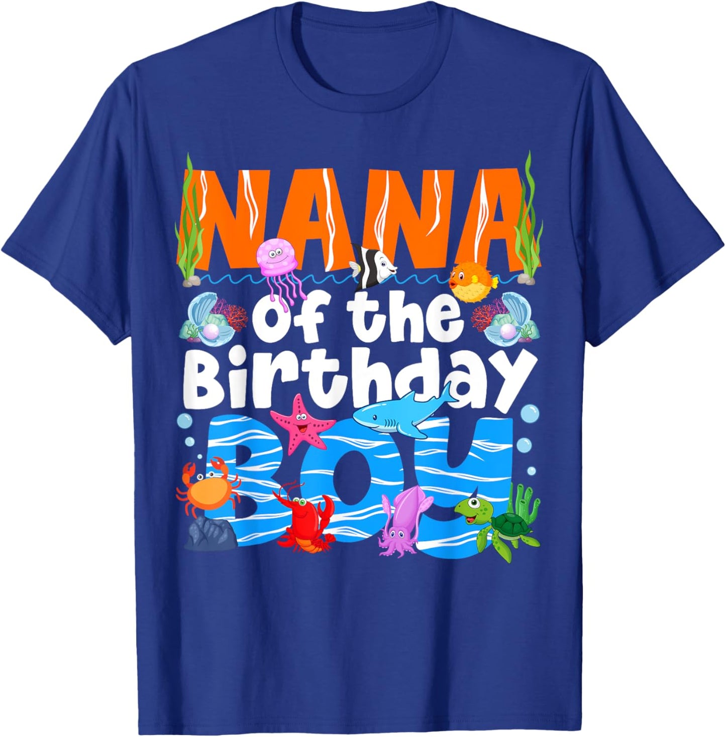 Nana Under Sea Birthday Party Boys Ocean Sea Animals Themed T-Shirt - T-Shirt | Royal