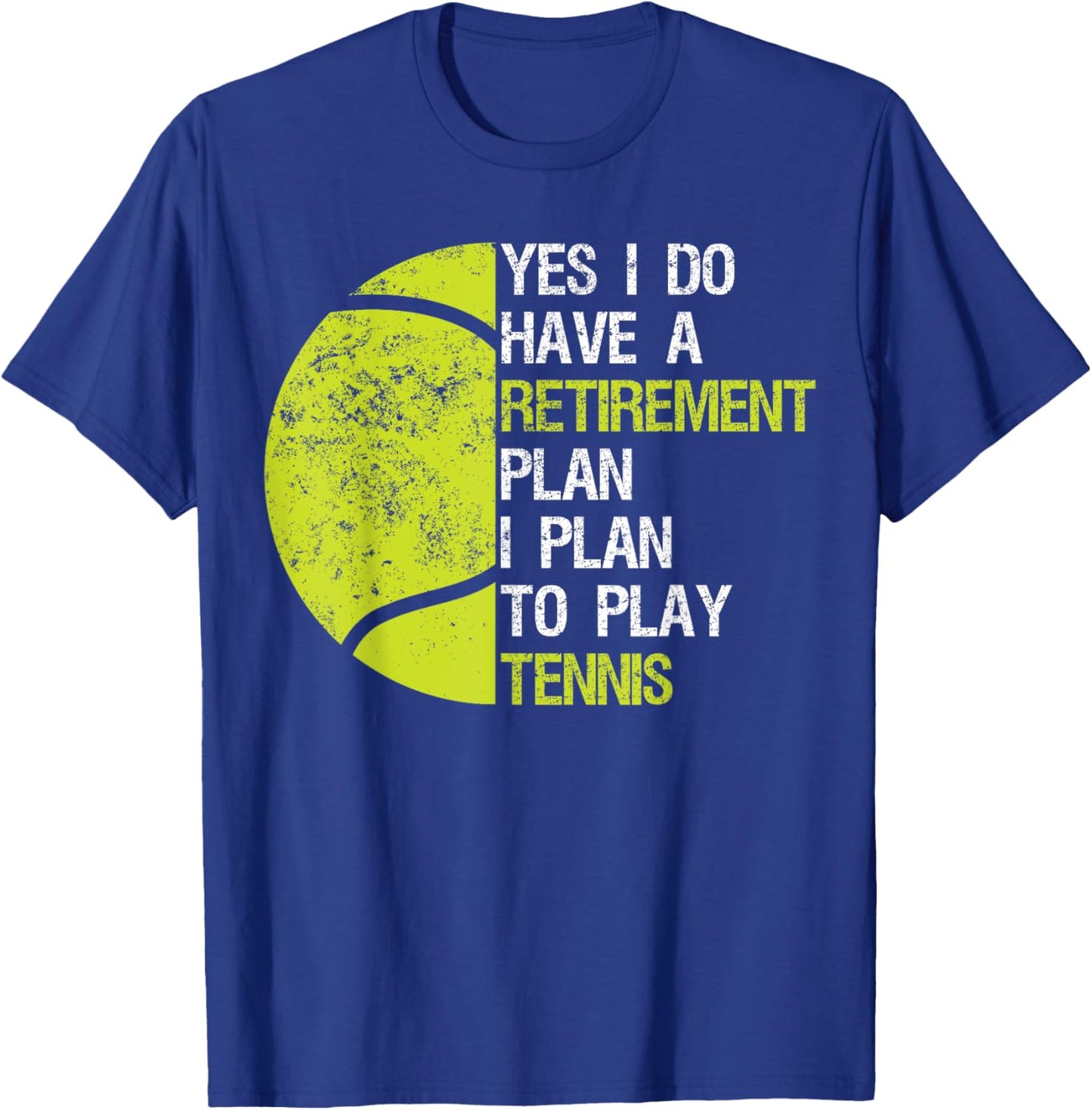 Funny Yes I Do Have A Retirement Plan I Plan To Play Tennis T-Shirt - T-Shirt | Royal