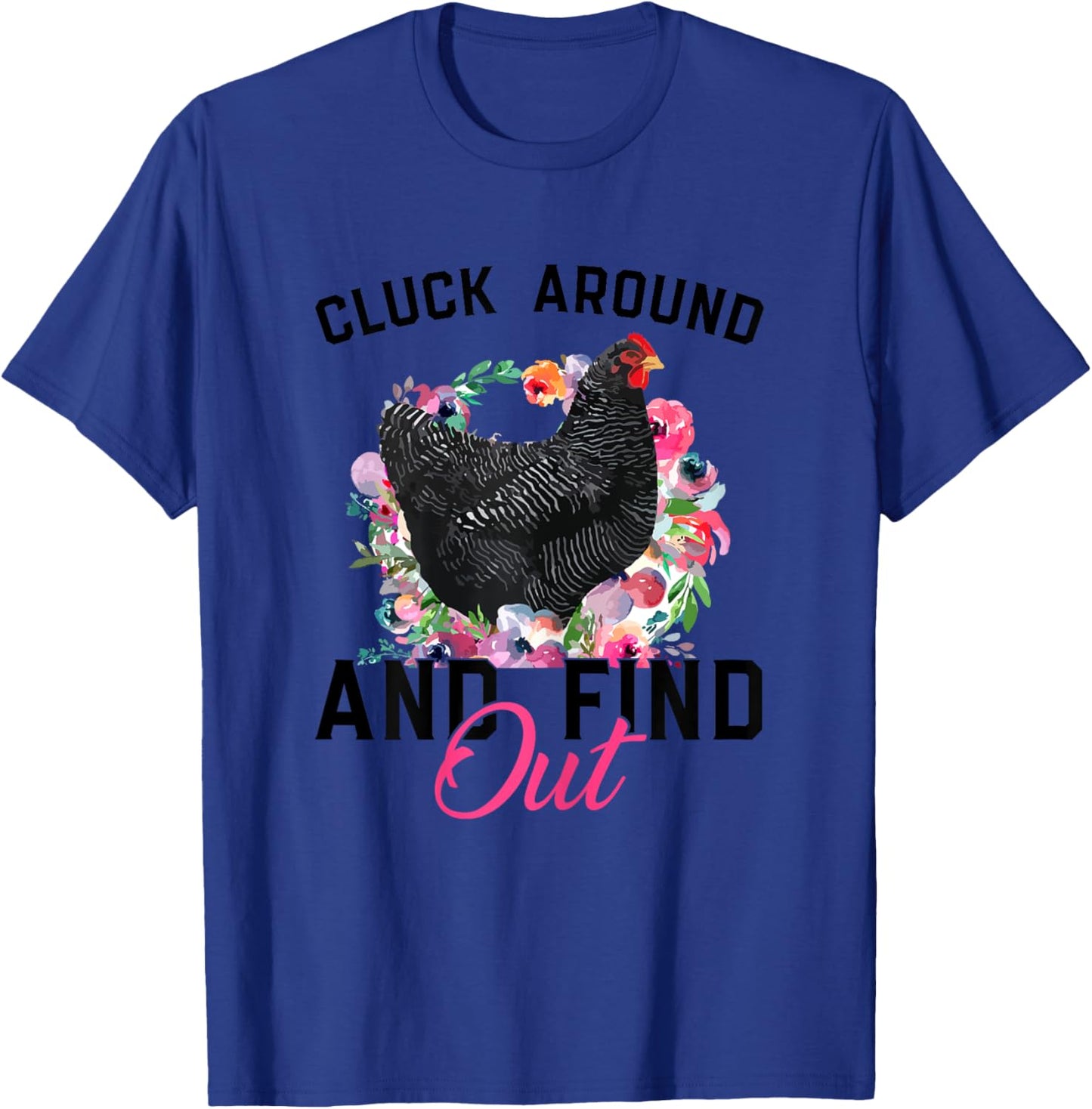 Cluck Around And Find Out Funny Chicken Rooster Women Girls T-Shirt - T-Shirt | Royal
