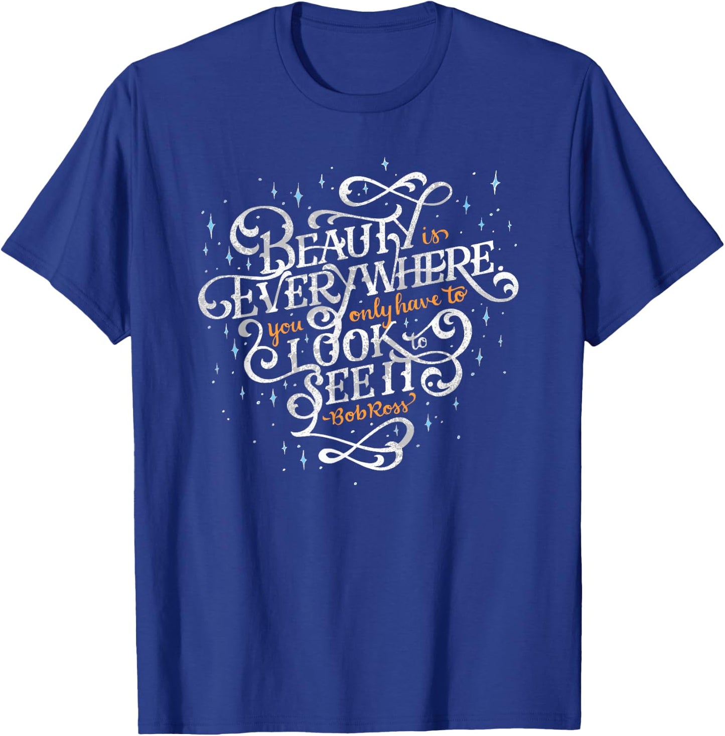 Beauty is Everywhere Bob Quote Inspirational Soft T-Shirt - T-Shirt | Royal