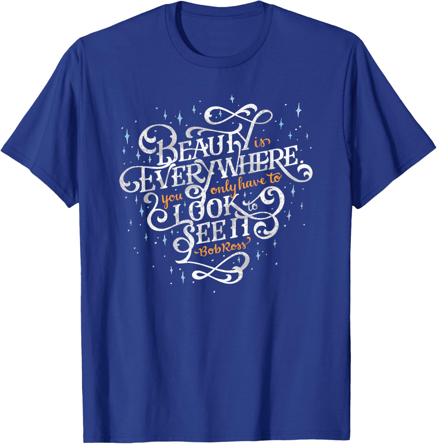 Beauty is Everywhere Bob Quote Inspirational Soft T-Shirt - T-Shirt | Royal