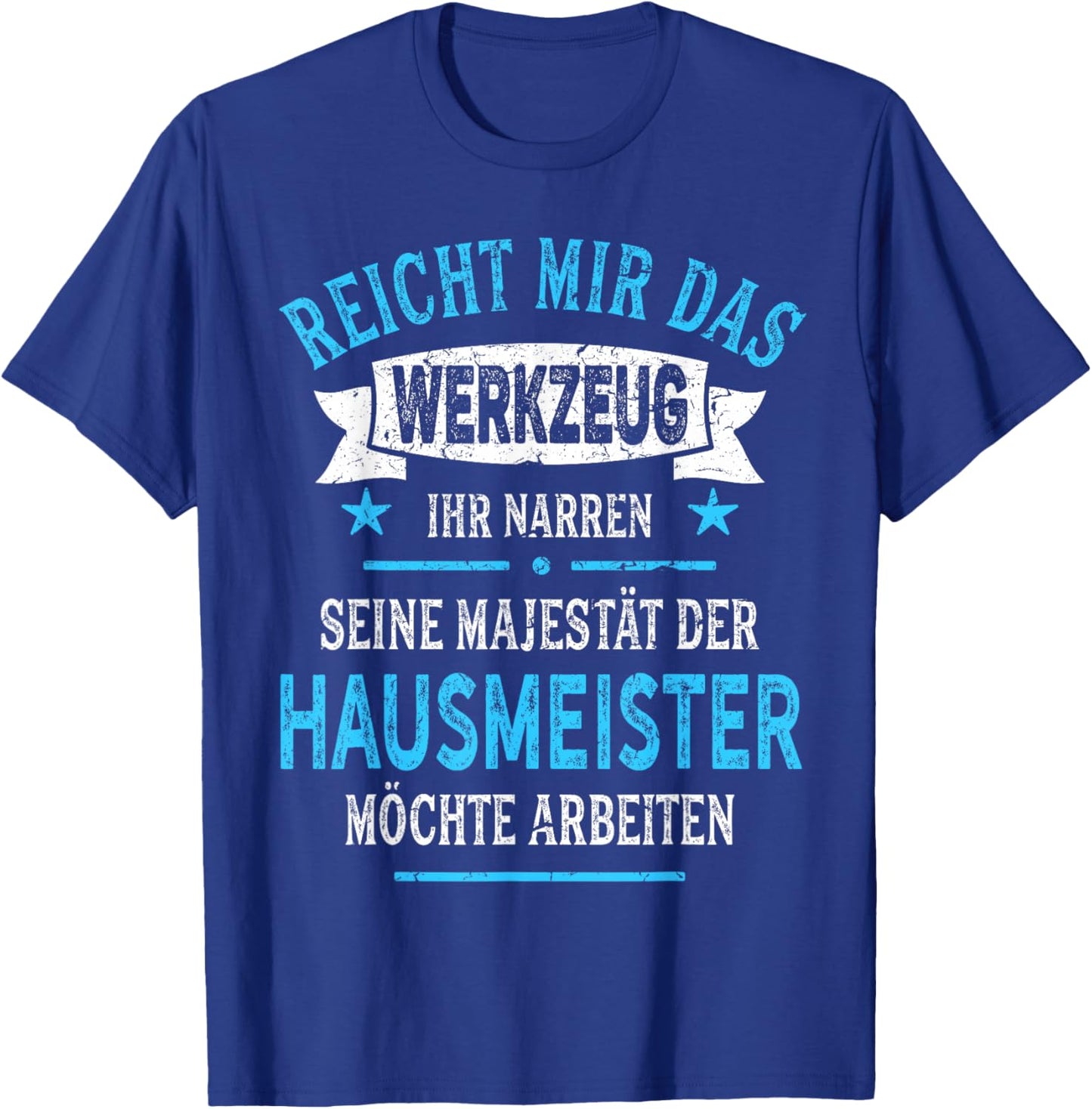 Hausmeister lustig Spruch Majestät Werkzeug Witziges T-Shirt - T-Shirt | Royal