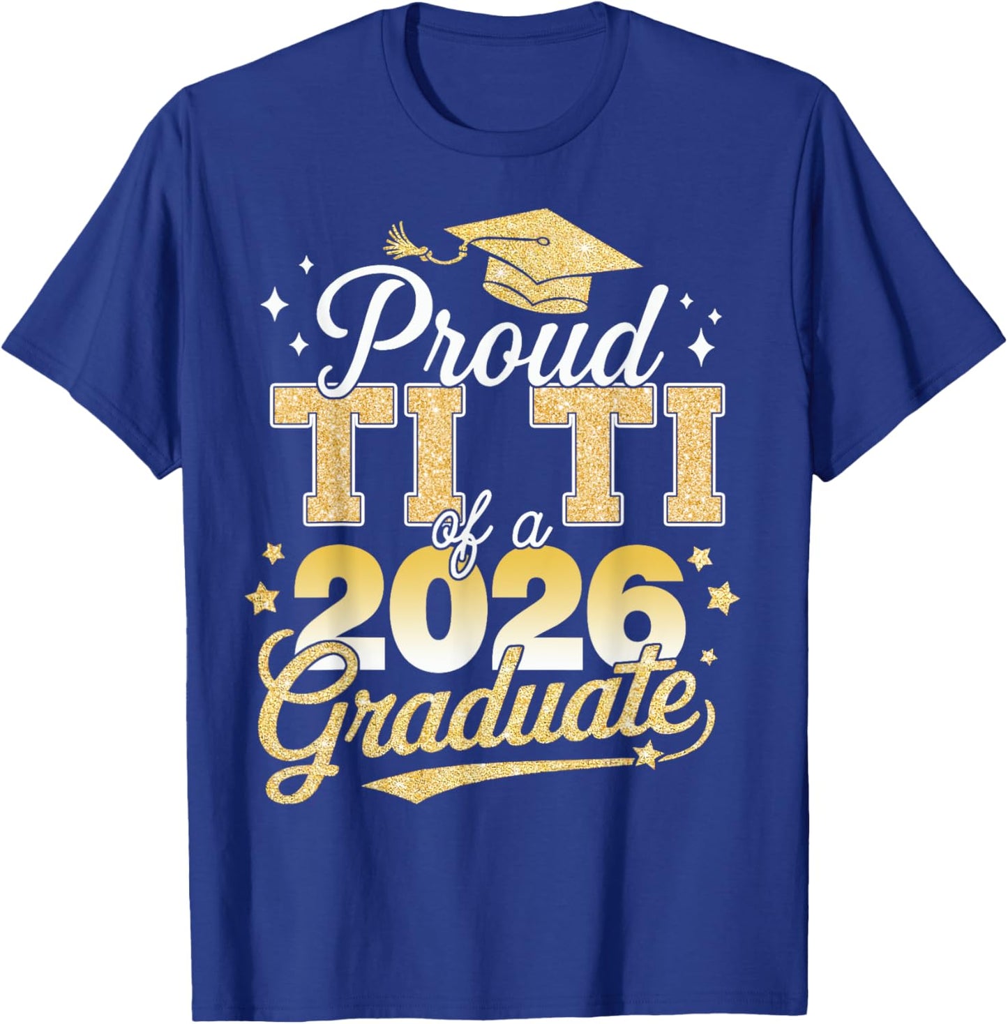 Proud Ti Ti Of A Class Of 2026 Graduate Senior 26 Graduation T-Shirt - T-Shirt | Royal
